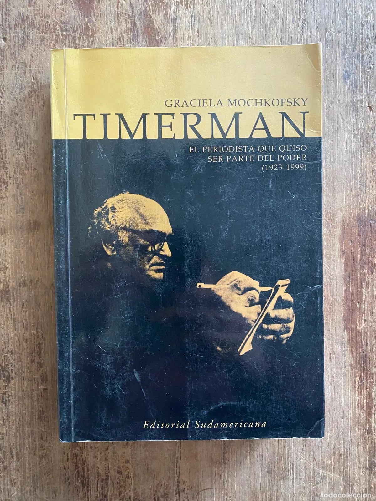 books: Graciela Mochkofsky - Timerman: El periodista que quiso ser parte del poder (1923-1999)