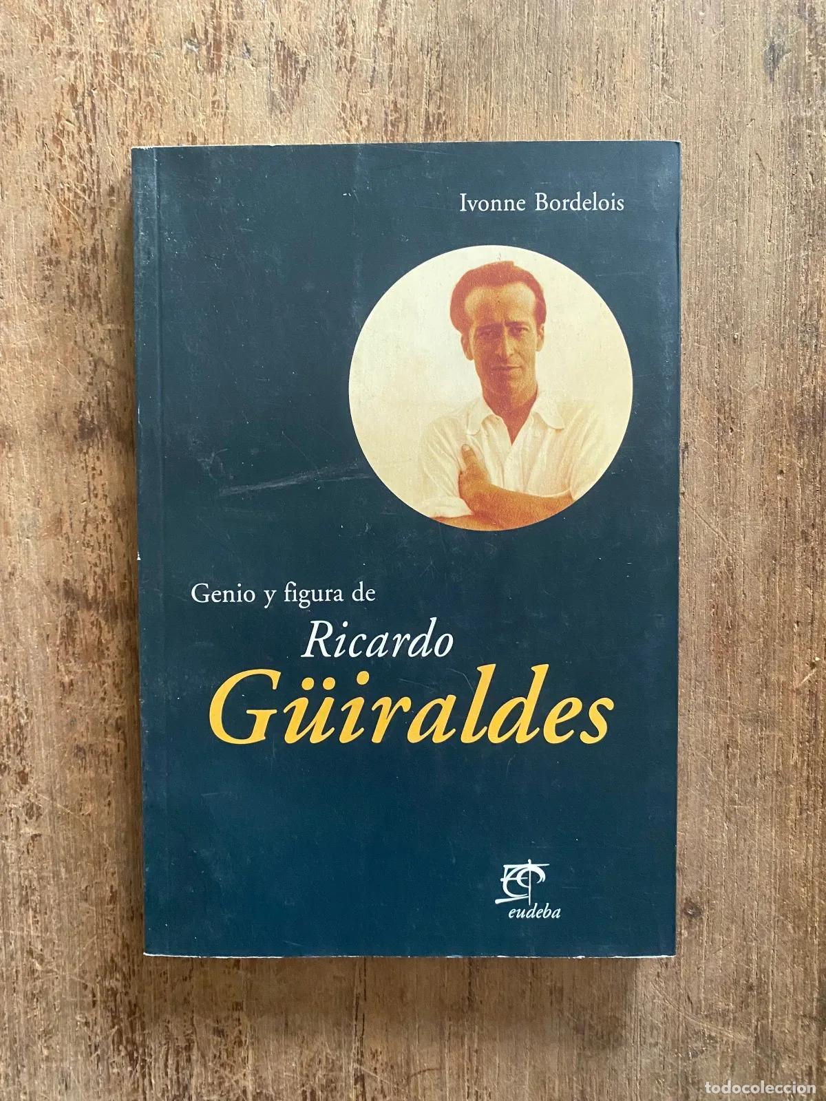 Libros: Ivonne Bordelois - Genio y figura de Ricardo G�iraldes