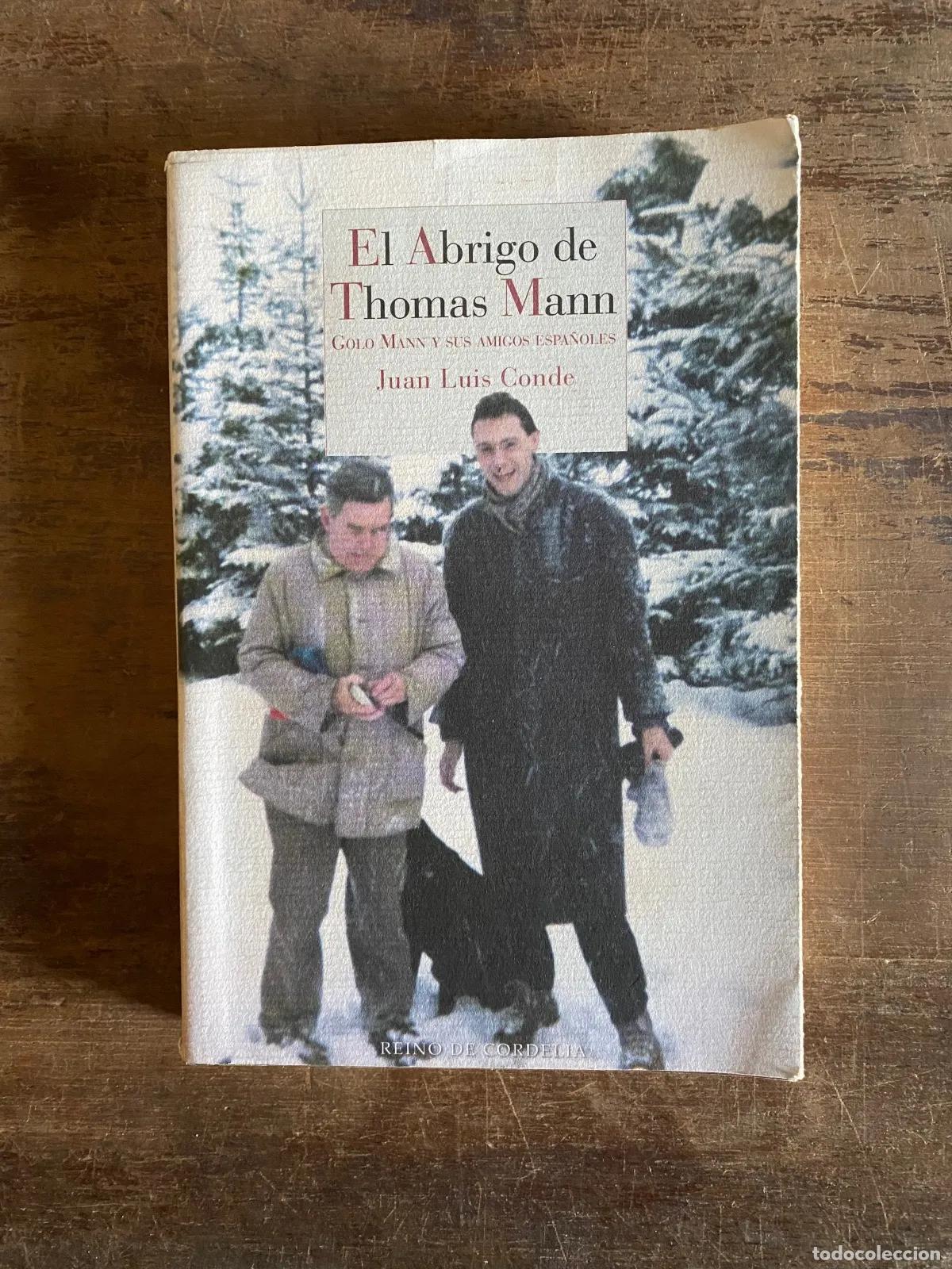 B&uuml;cher: Juan Luis Conde - El Abrigo de Thomas Mann: Golo Mann y sus amigos espa�oles