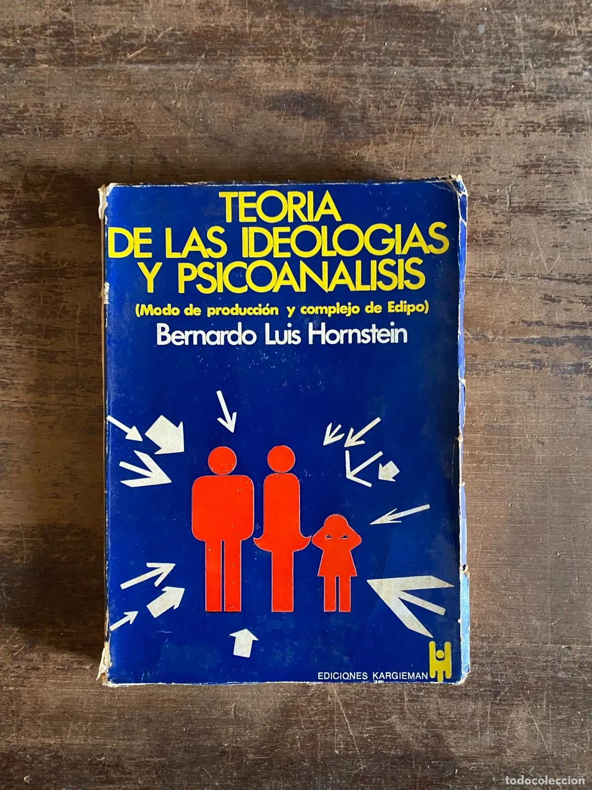 B&uuml;cher: Bernardo Luis Hornstein - Teoria de las ideologias y psicoanalisis (Modo de produccion y complejo de