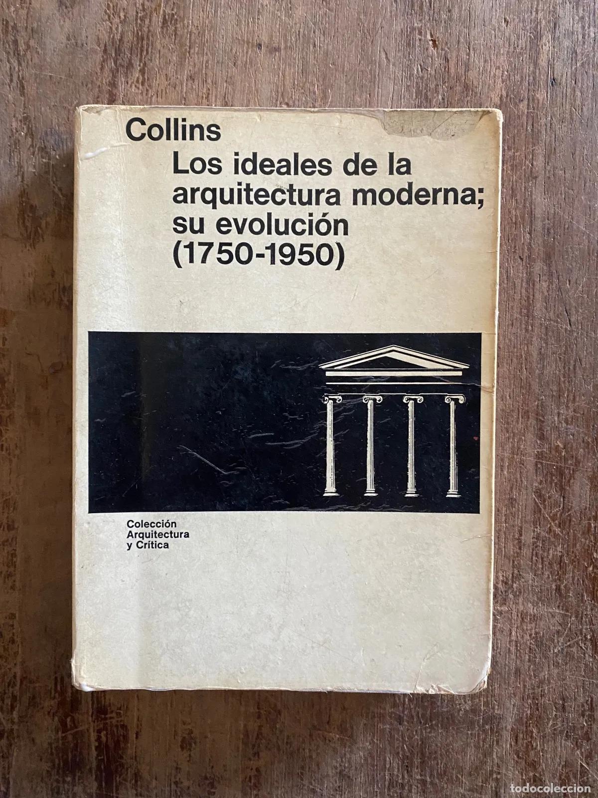 B&uuml;cher: Collins, Peter - Los ideales de la arquitectura moderna: su evolucion (1750-1950)