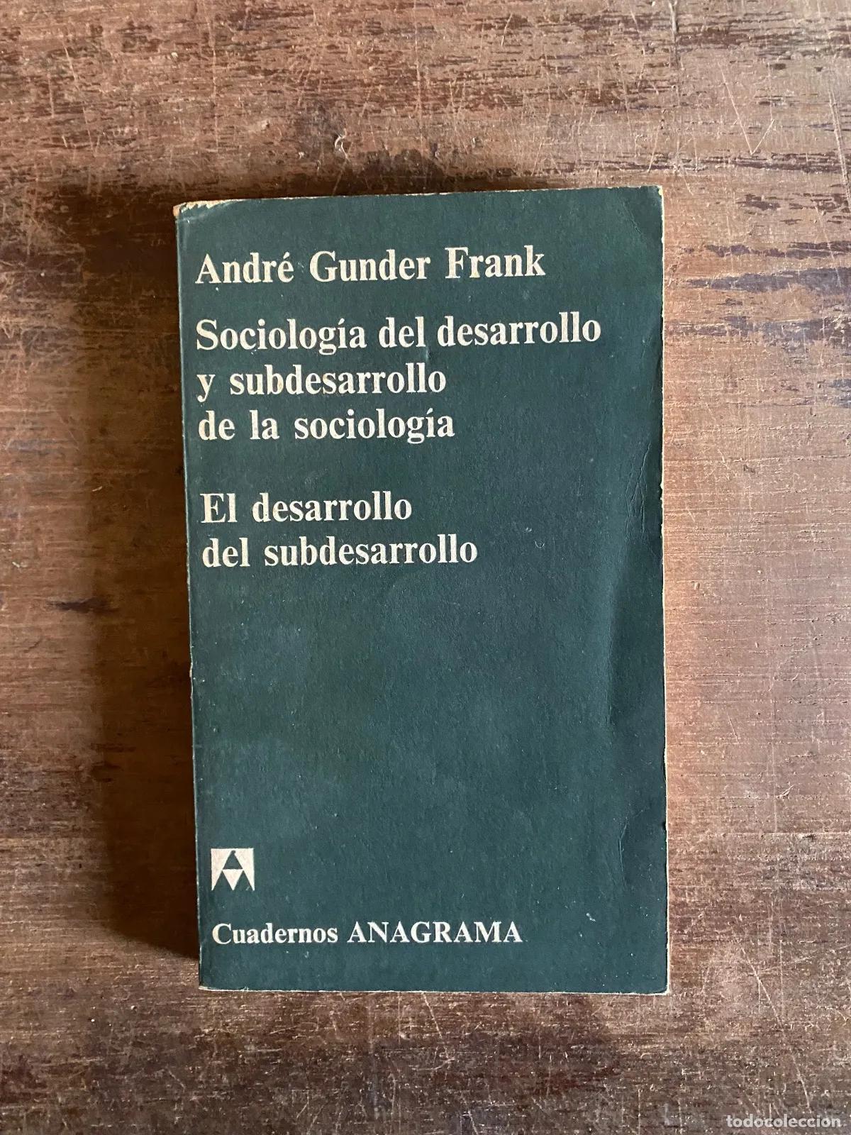 B&uuml;cher: Andre Gunder Frank - Sociologia del desarrollo y subdesarrollo de la sociologia / El desarrollo del