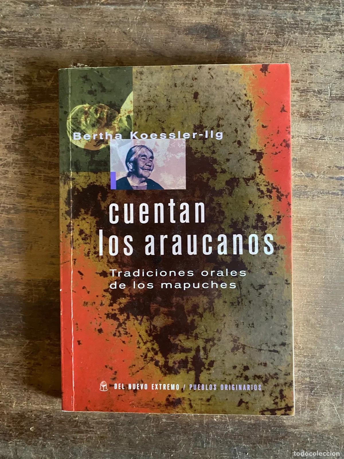 B&uuml;cher: Bertha Koessler-Illg - Cuentan los araucanos: Tradiciones orales de los mapuches