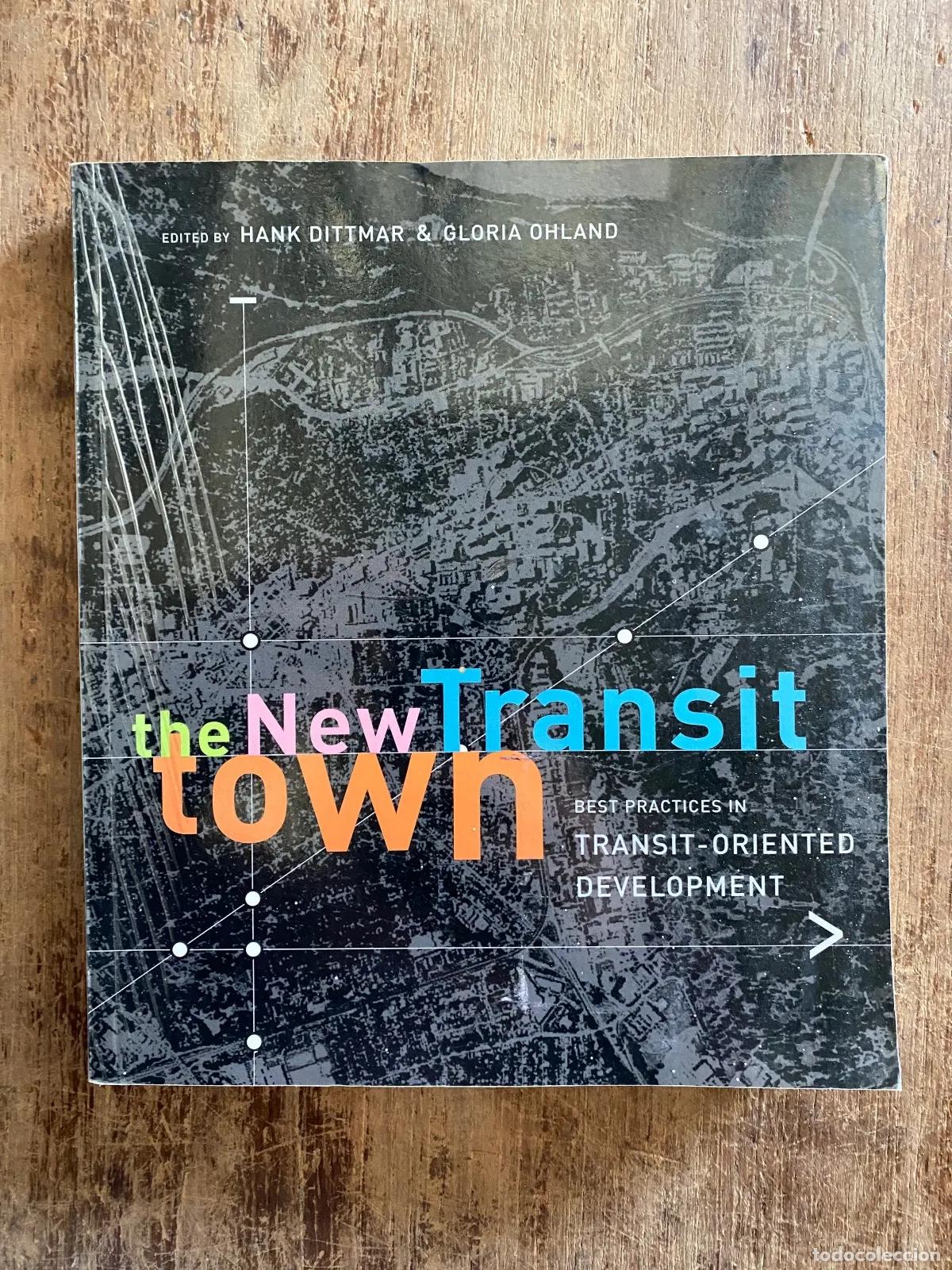 Livros em segunda m&atilde;o: Hank Dittmar & Gloria Ohland - The New Transit Town: Best Practices in Transit-Oriented Development