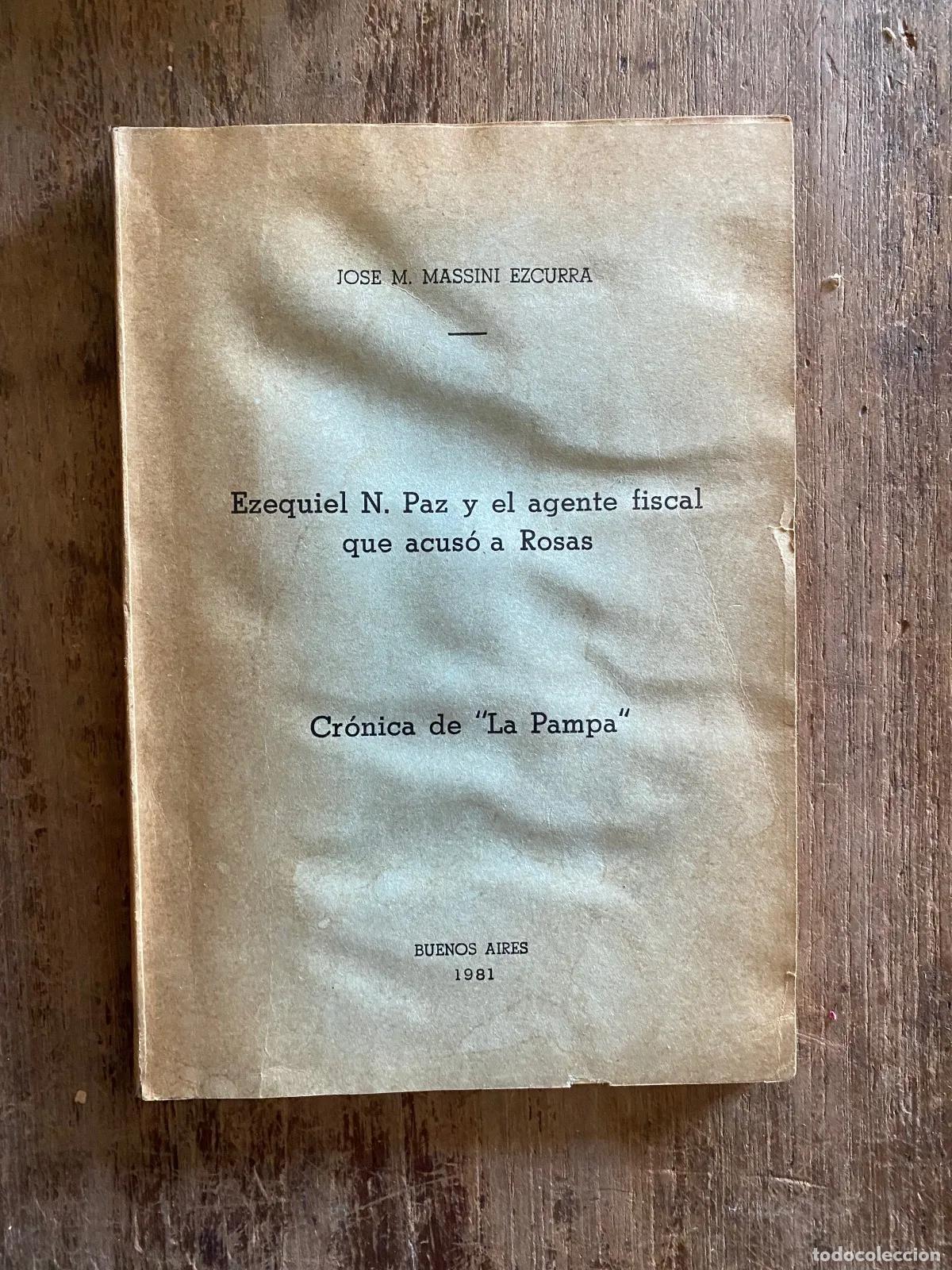 Livros em segunda m&atilde;o: Jose M. Massini Ezcurra - Ezequiel N. Paz y el agente fiscal que acuso a Rosas