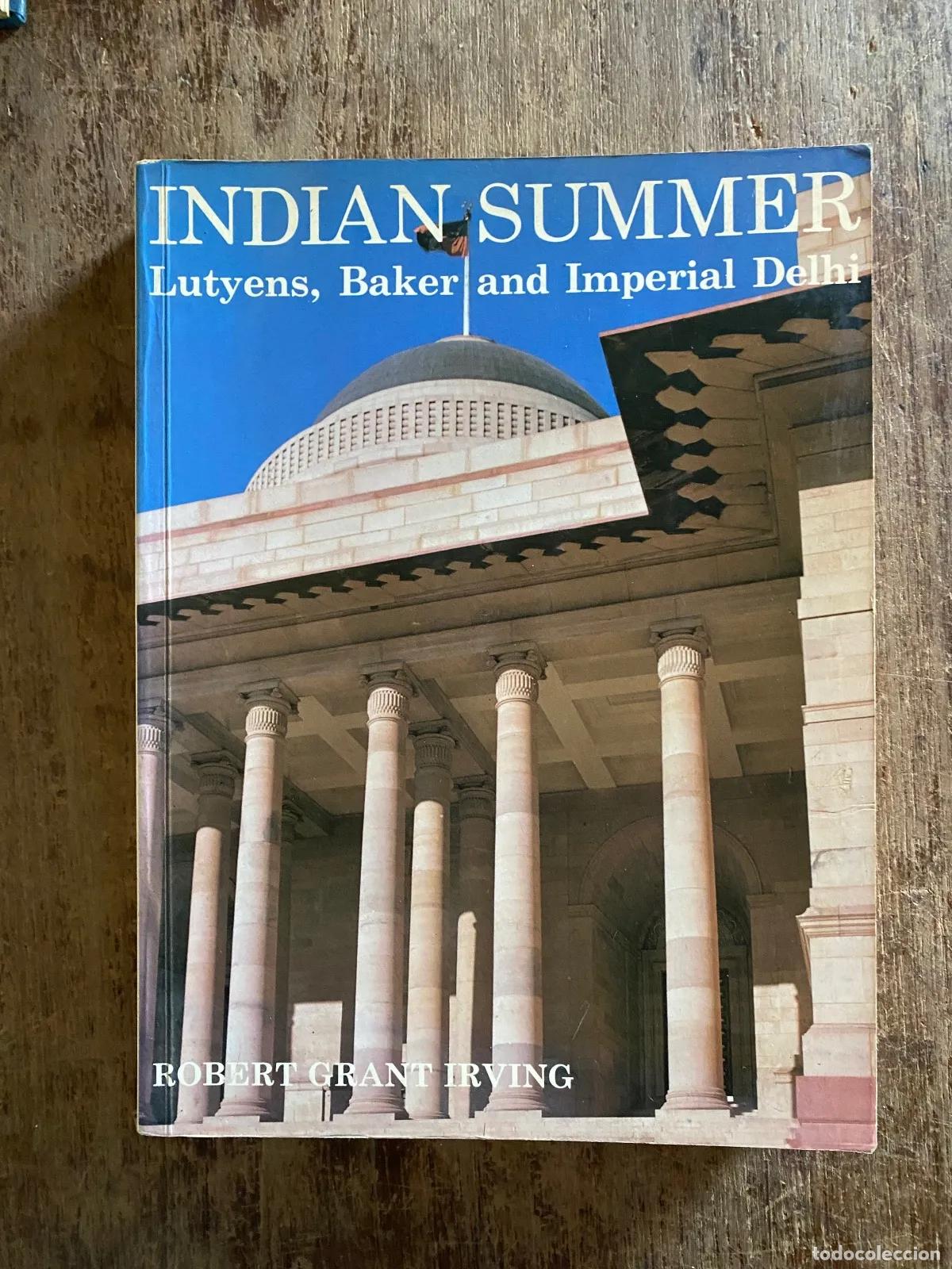 Libros: Robert Grant Irving - Indian Summer: Lutyens, Baker and Imperial Delhi
