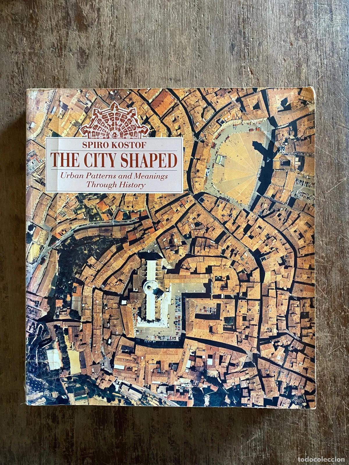 Libros: Spiro Kostof - The City Shaped: Urban Patterns and Meanings Through History