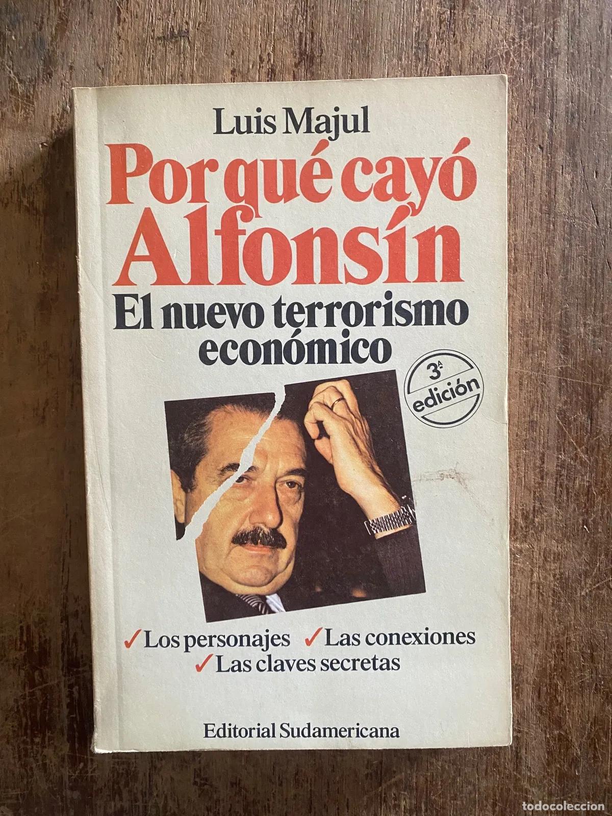 B&uuml;cher: Luis Majul - Por que cayo Alfonsin: El nuevo terrorismo economico