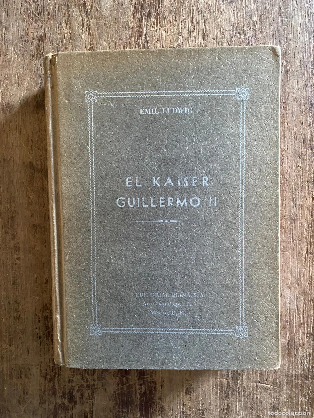 Libros: Emil Ludwig - El Kaiser Guillermo II - Foto 1
