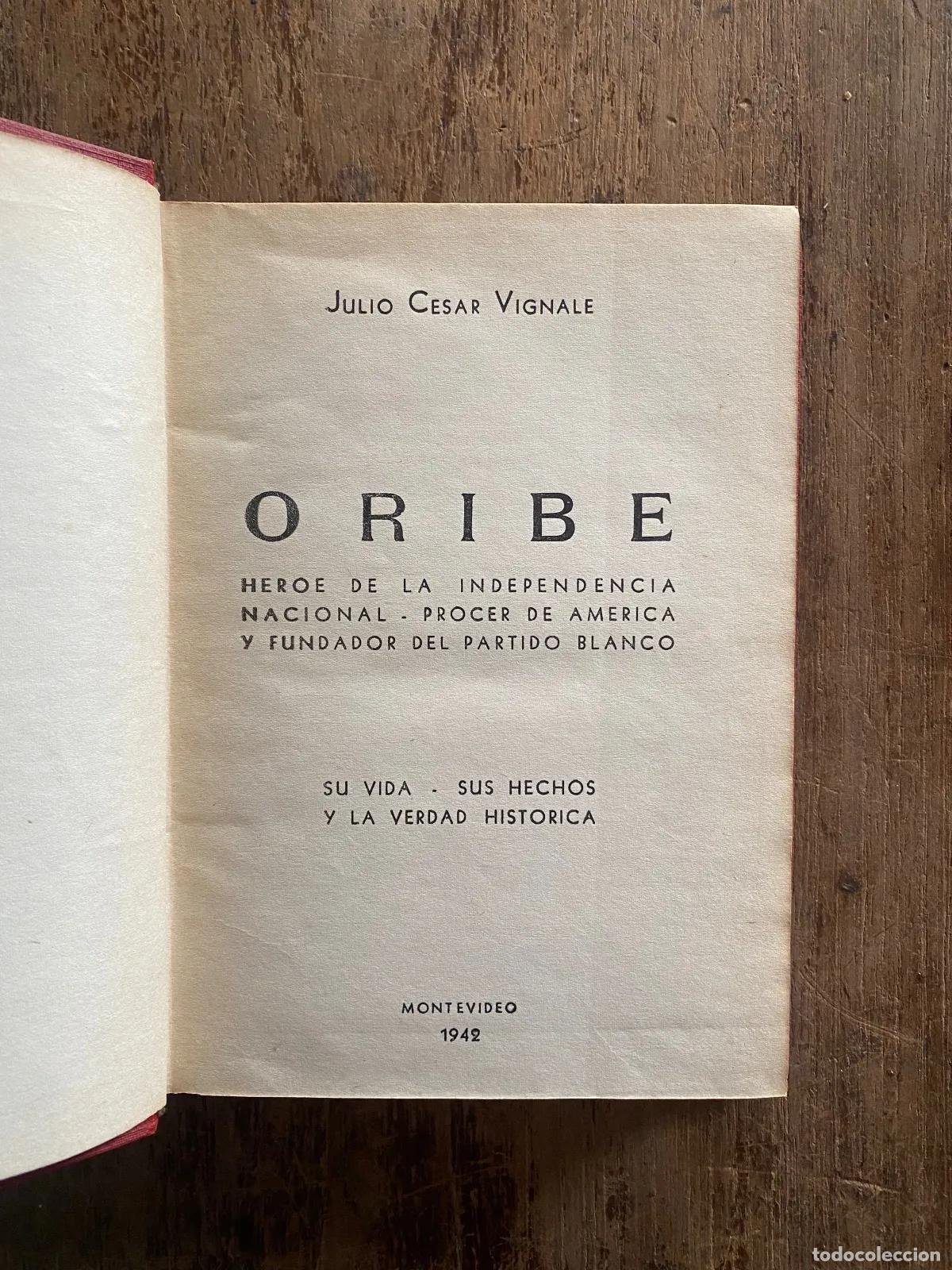 Livres: Julio Cesar Vignale - Oribe: Heroe de la Independencia Nacional, Procer de America y Fundador del Pa