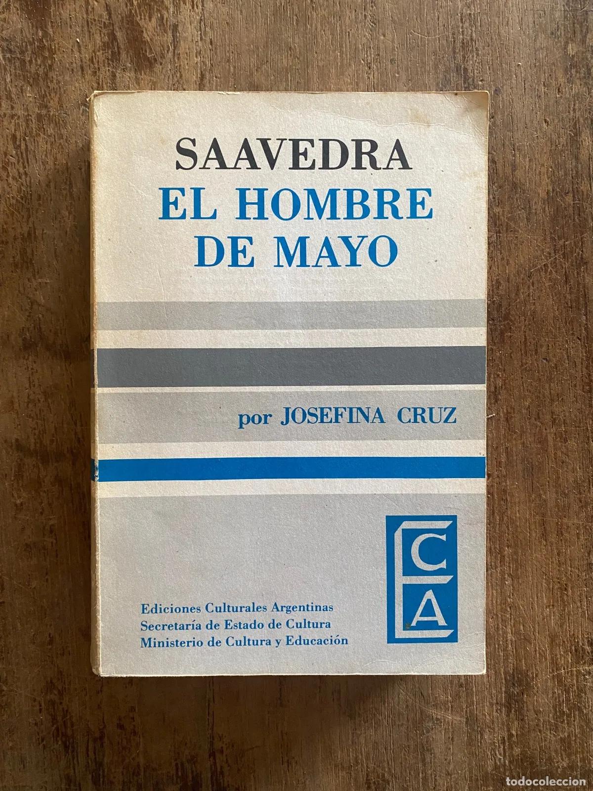 Livres: Josefina Cruz - Saavedra El Hombre de Mayo