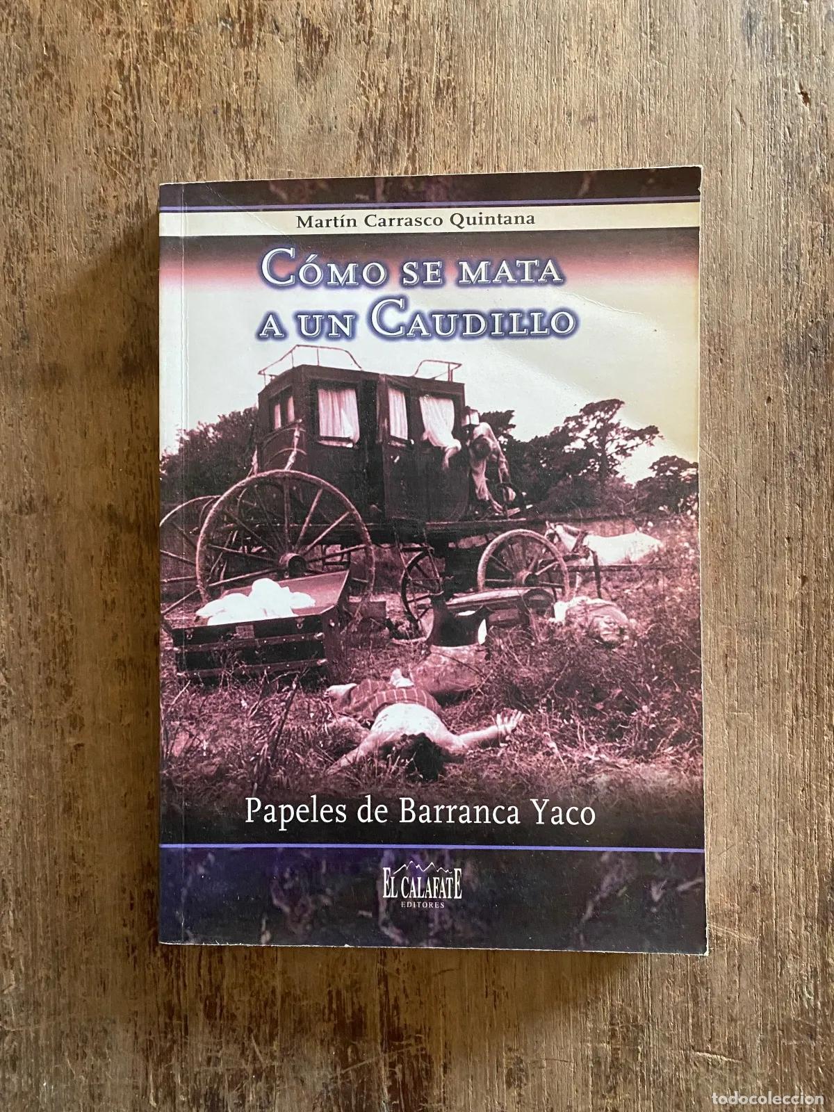 Livros em segunda m&atilde;o: Martin Carrasco Quintana - Como se mata a un Caudillo. Papeles de Barranca Yaco