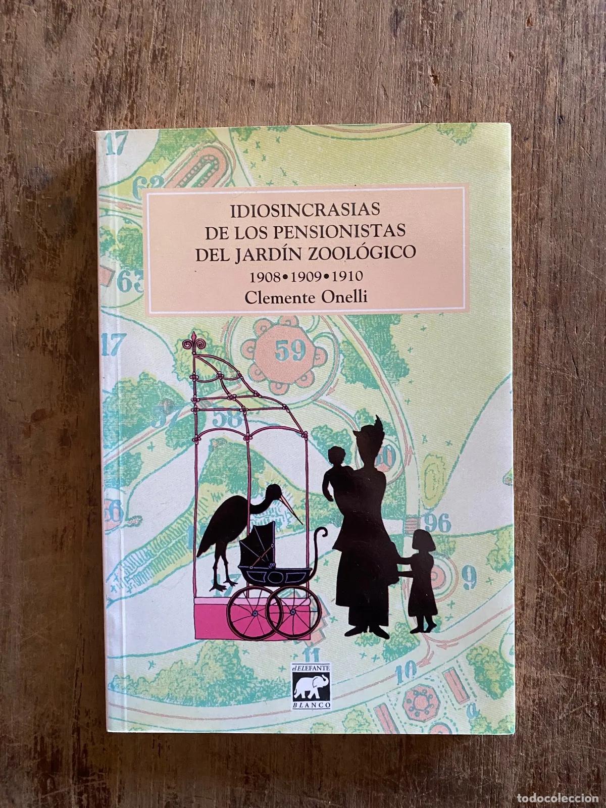 books: Clemente Onelli - Idiosincrasias de los Pensionistas del Jardin Zoologico: 1908 1909 1910