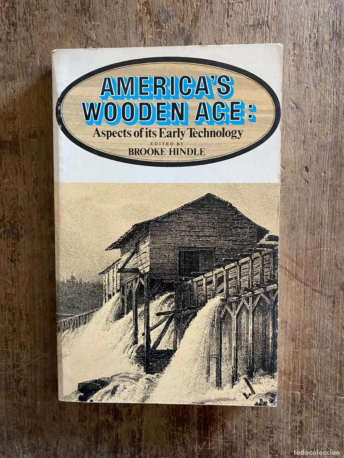 books: Brooke Hindle - America's Wooden Age: Aspects of its Early Technology