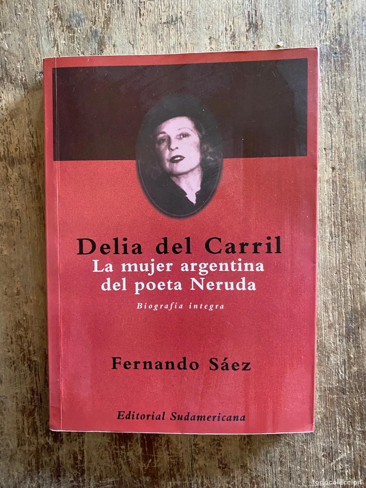 Libros: Fernando Saez - Delia del Carril: La mujer argentina del poeta Neruda