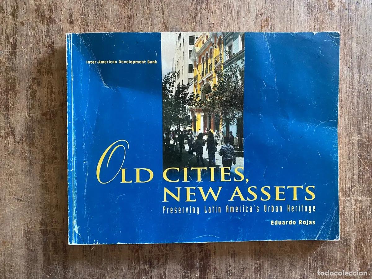 Libros: Eduardo Rojas - Old Cities, New Assets: Preserving Latin America's Urban Heritage