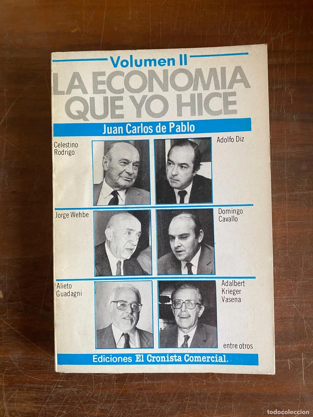 Libros: Juan Carlos de Pablo - LA ECONOMIA QUE YO HICE Volumen II