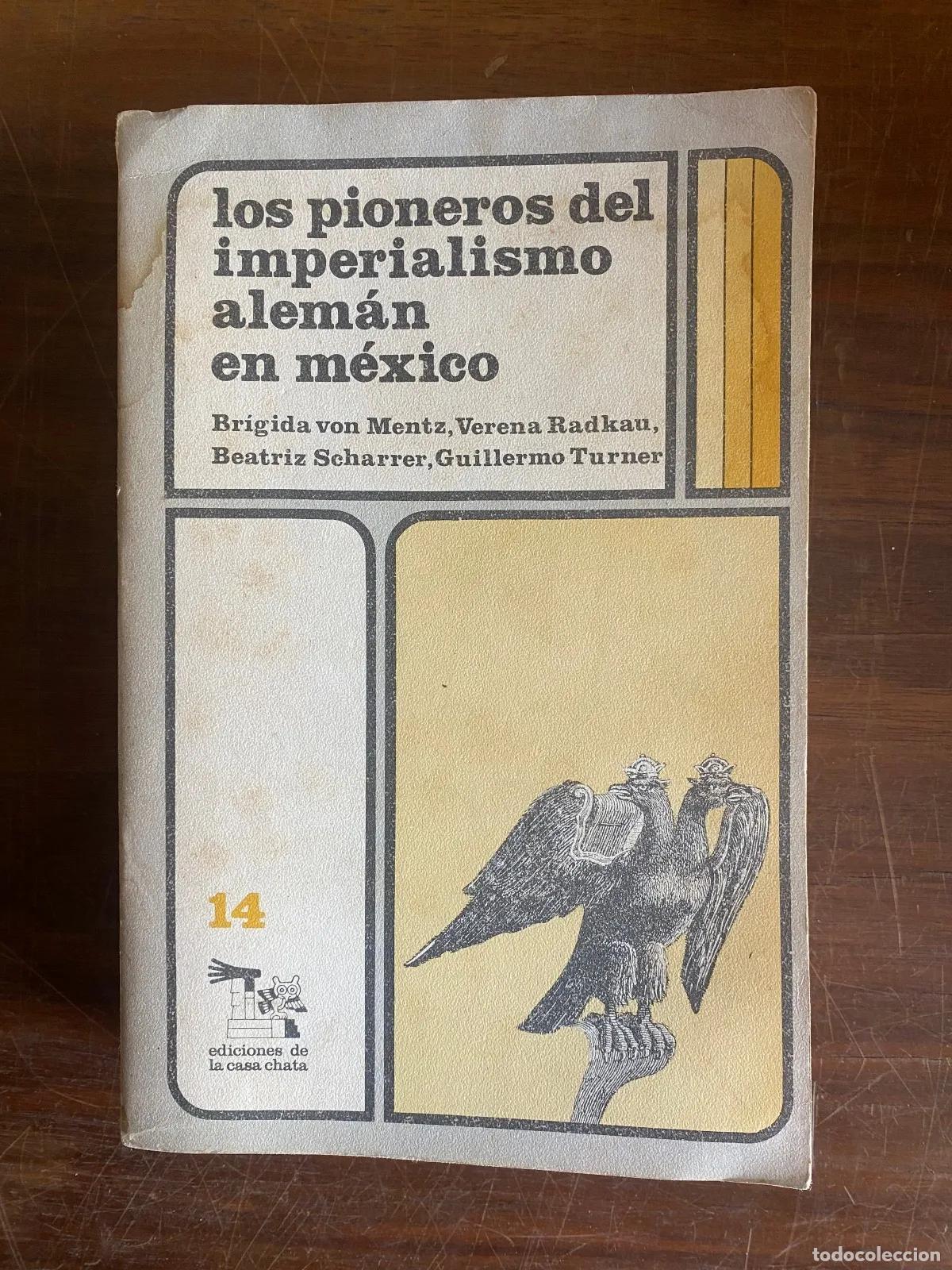 B&uuml;cher: Brigida von Mentz, Verena Radkau, Beatriz Scharrer, Guillermo Turner - Los pioneros del imperialismo