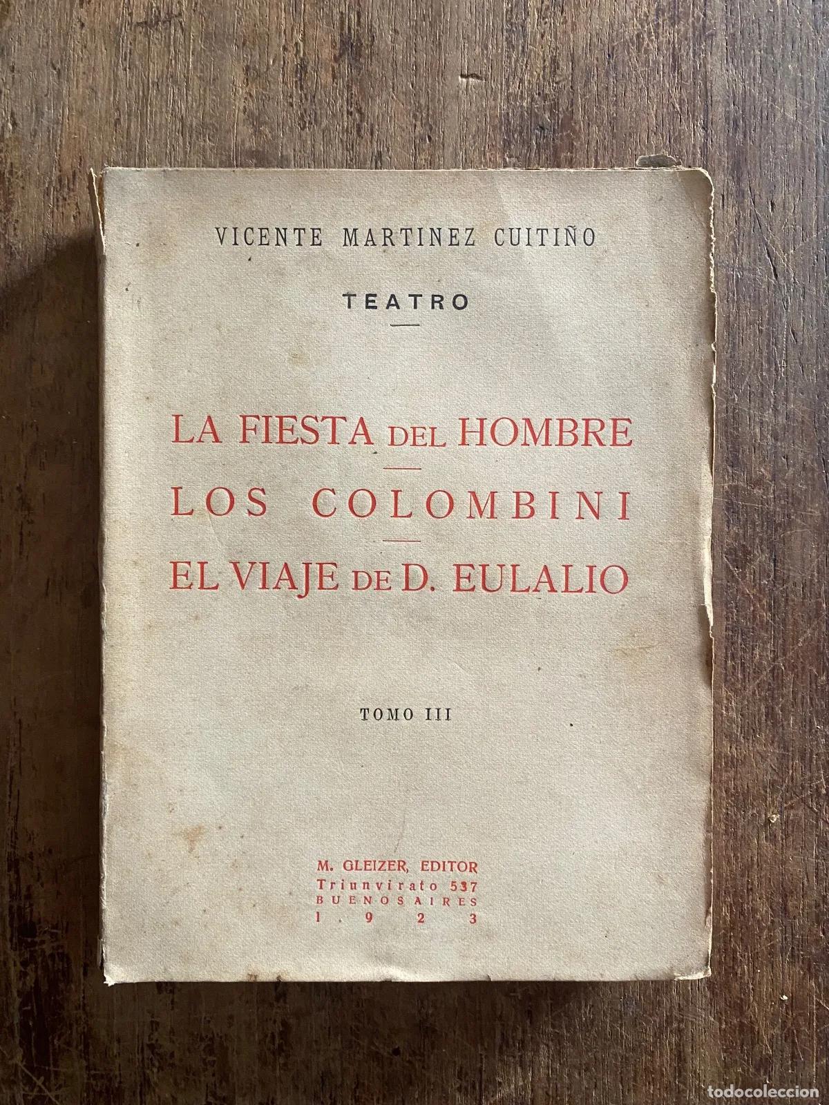 Libros: Vicente Martinez Cuiti�o - TEATRO: LA FIESTA DEL HOMBRE, LOS COLOMBINI, EL VIAJE DE D. EULALIO
