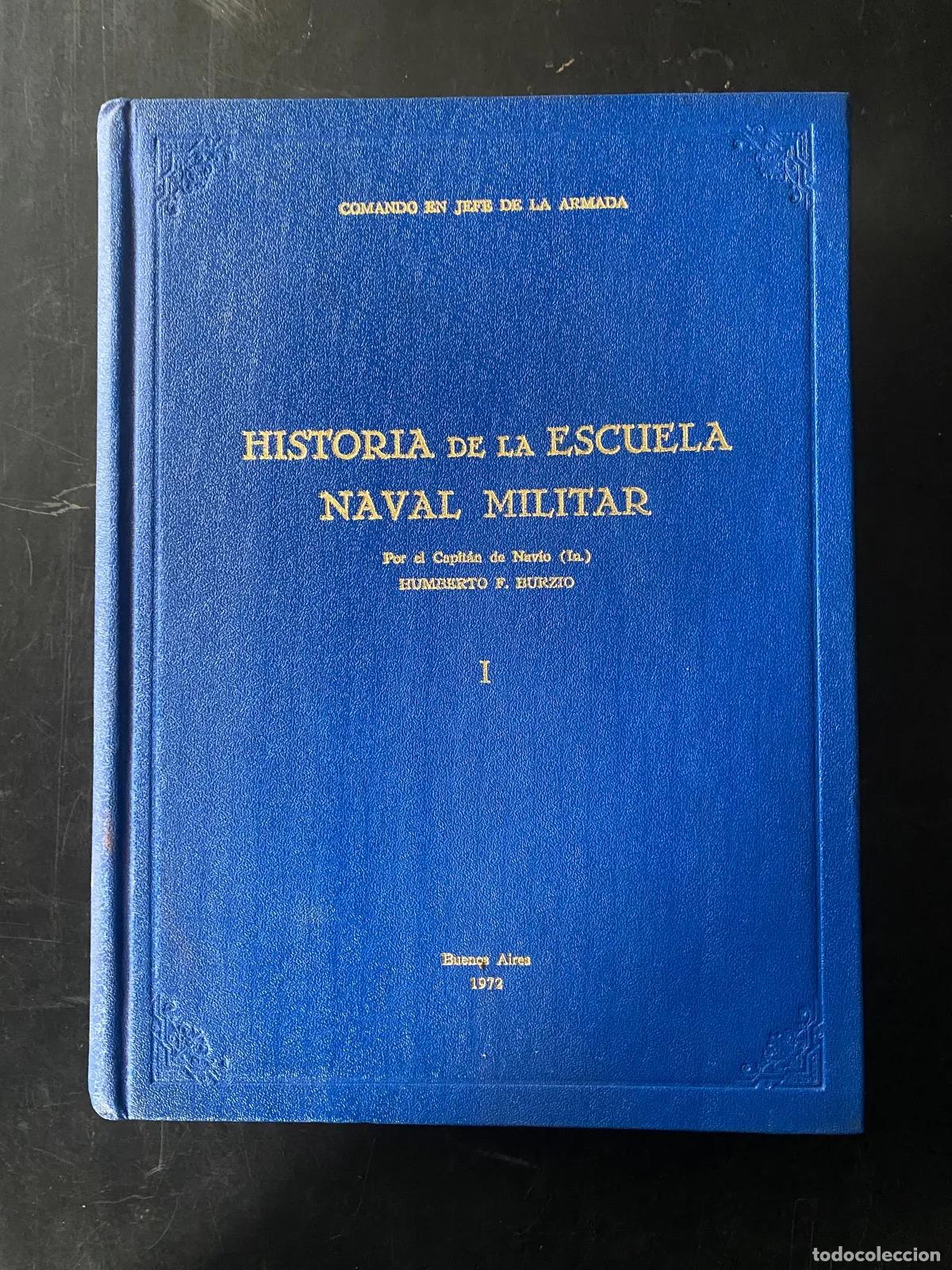 Libros: Humberto F. Burzio - HISTORIA DE LA ESCUELA NAVAL MILITAR