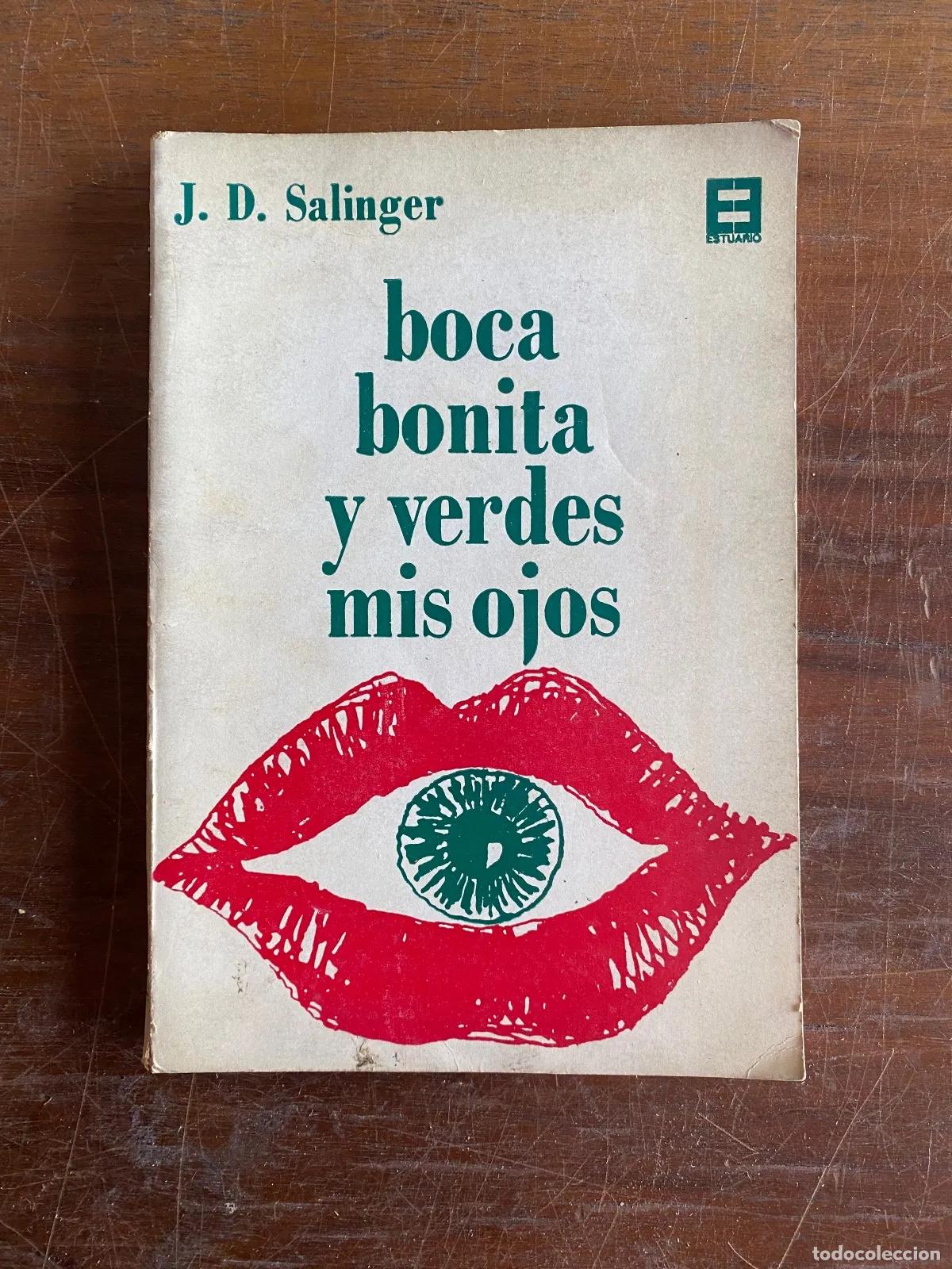 Libros: J. D. Salinger - Boca bonita y verdes mis ojos