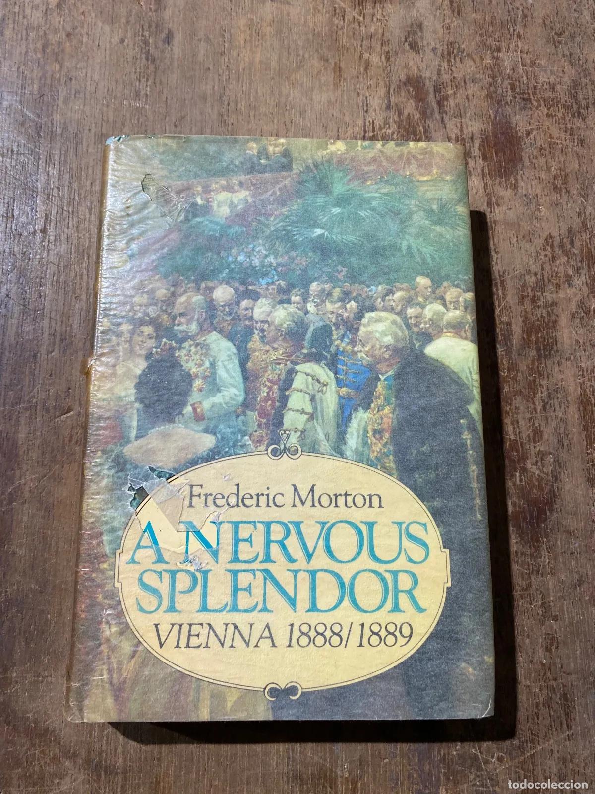 Livres: Frederic Morton - A Nervous Splendor