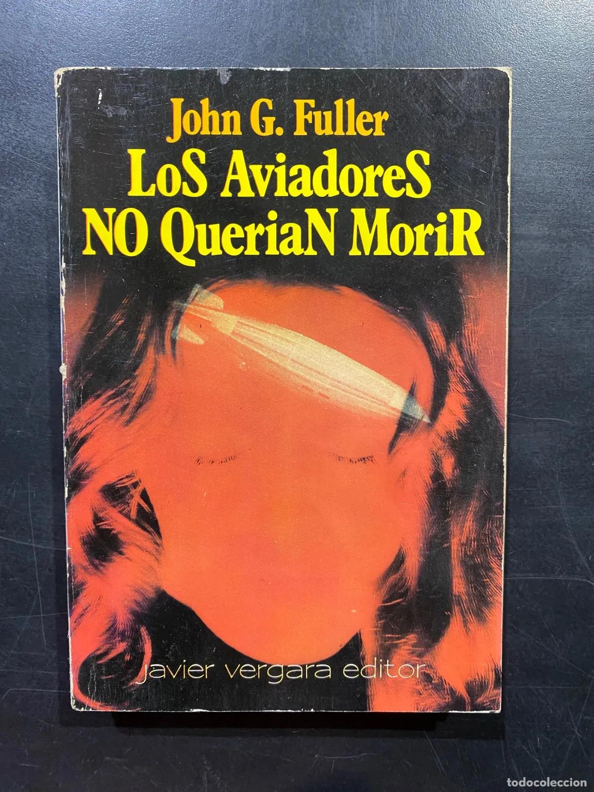 Livres: John G. Fuller - Los Aviadores NO QueriaN MoriR