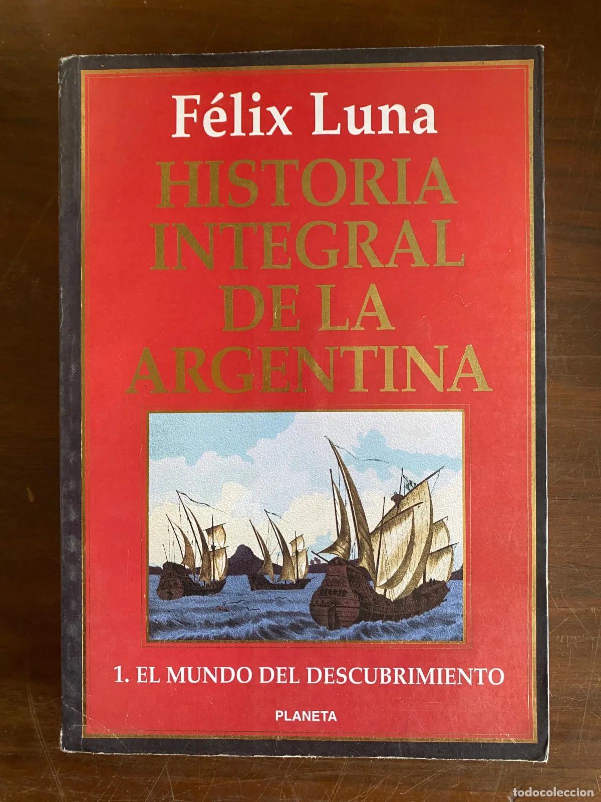 Libros: Felix Luna - HISTORIA INTEGRAL DE LA ARGENTINA - Foto 1