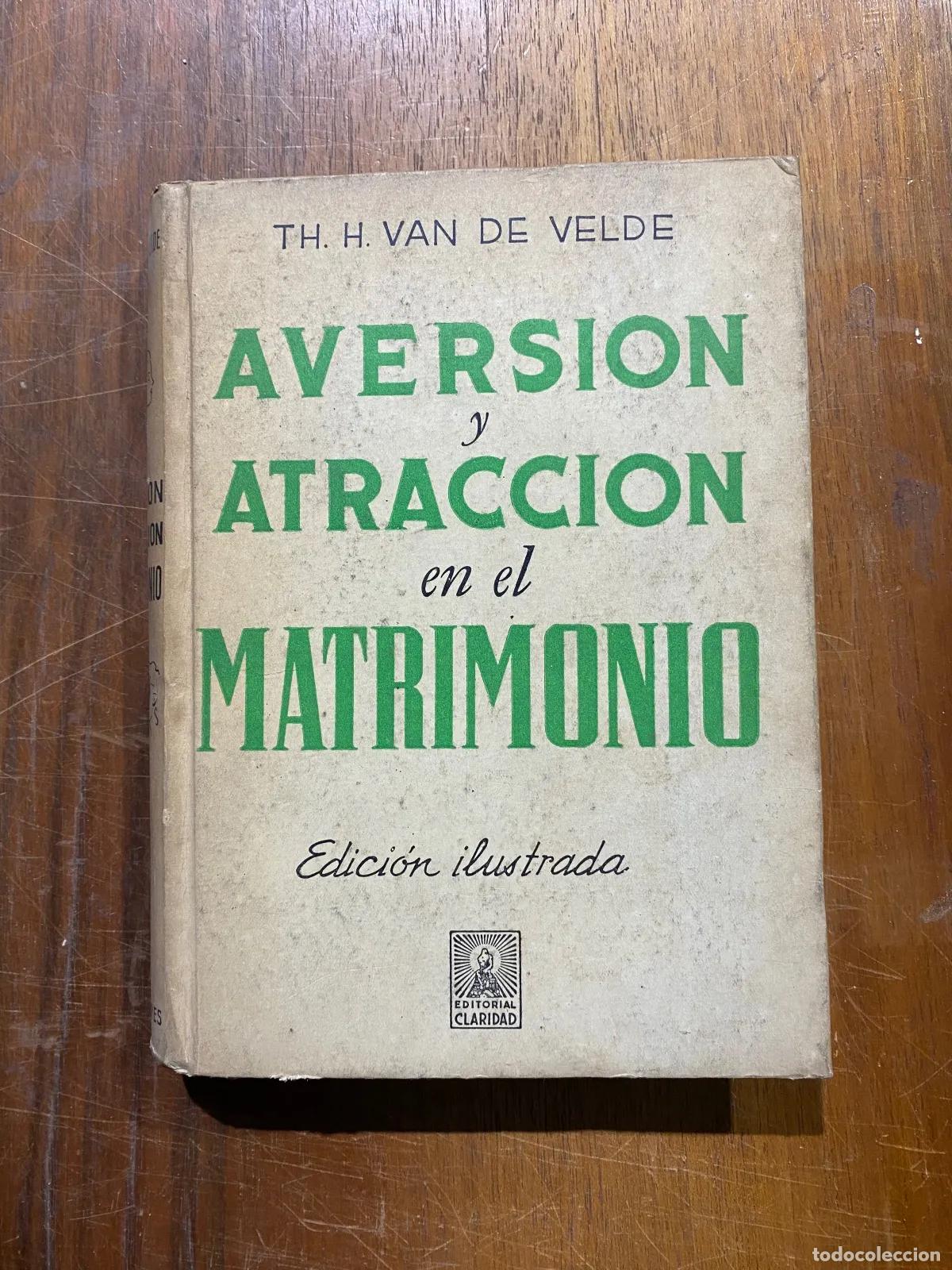 books: Th. H. Van de Velde - Aversion y atraccion en el matrimonio