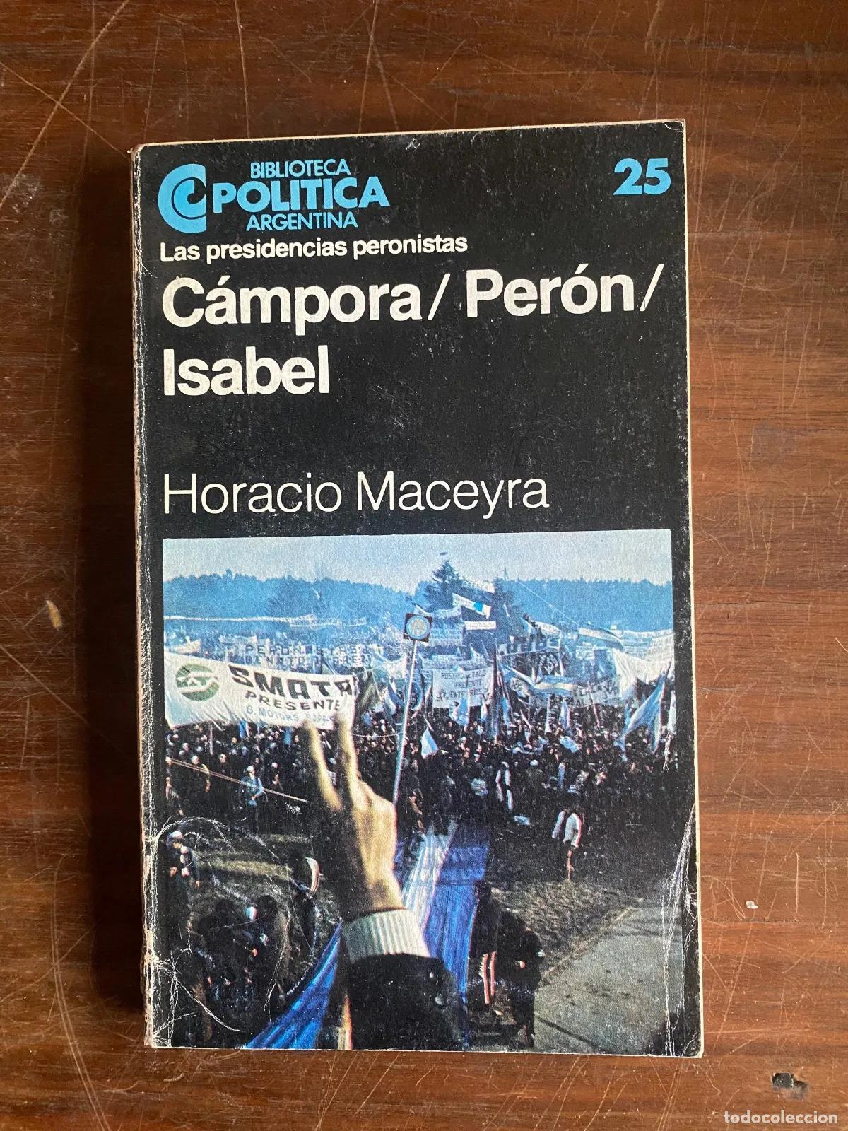 Libros: Horacio Maceyra - Campora/Peron/Isabel
