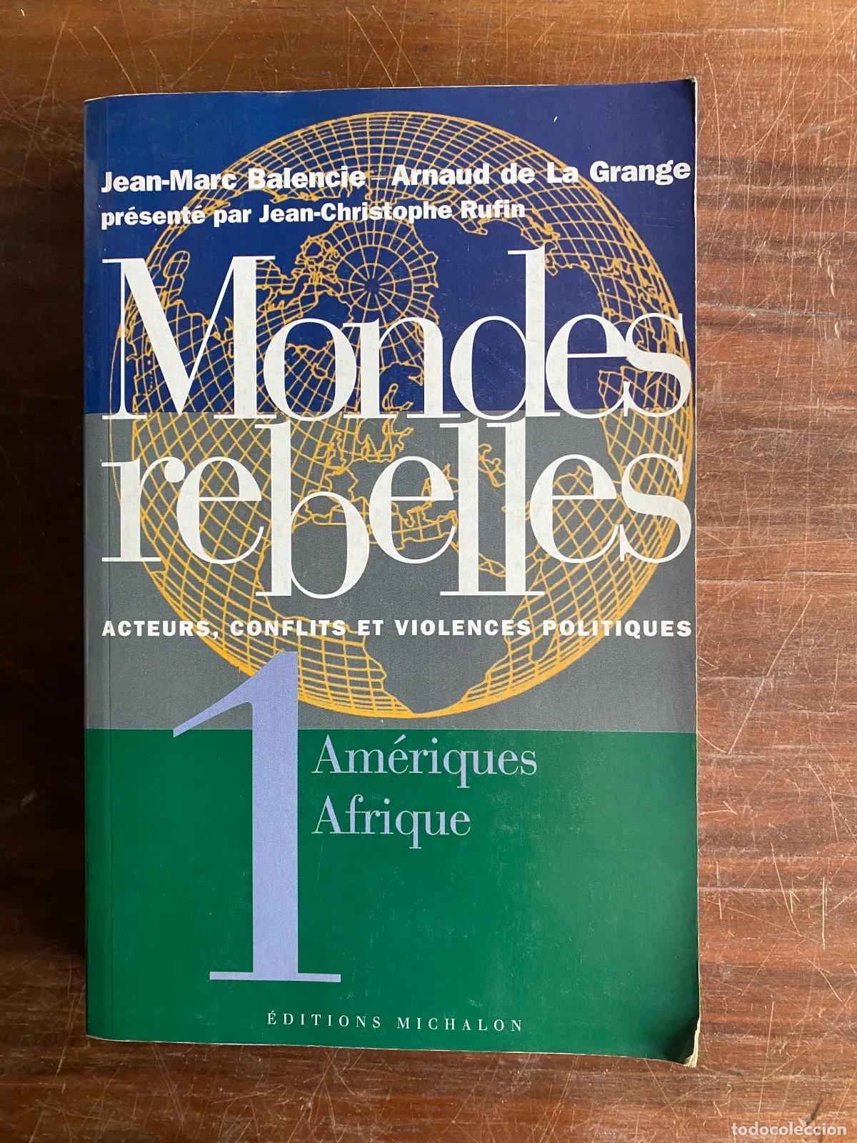 Libros: Jean-Marc Balencie, Arnaud de La Grange - Mondes rebelles