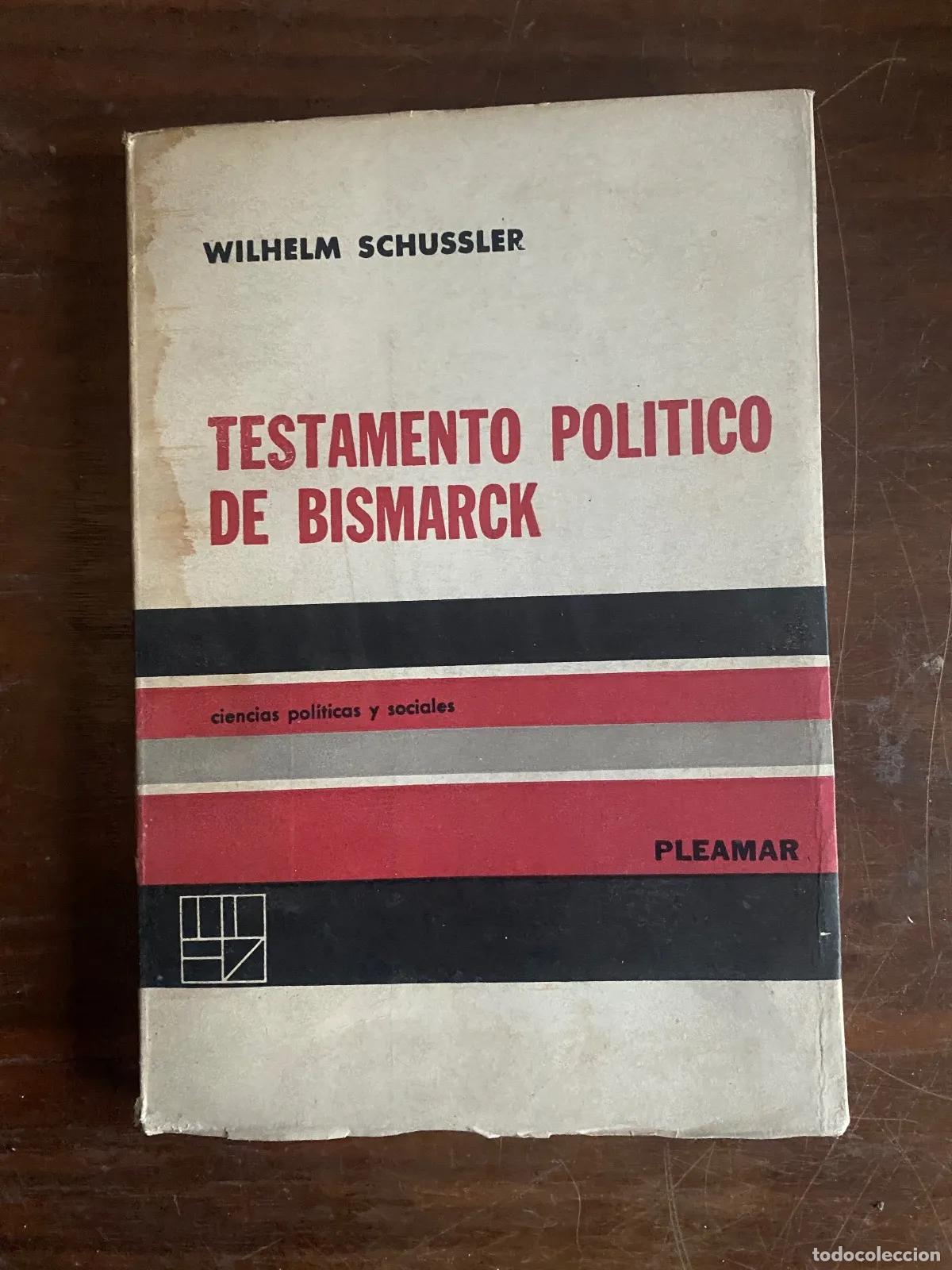Libros: Wilhelm Schussler - TESTAMENTO POLITICO DE BISMARCK