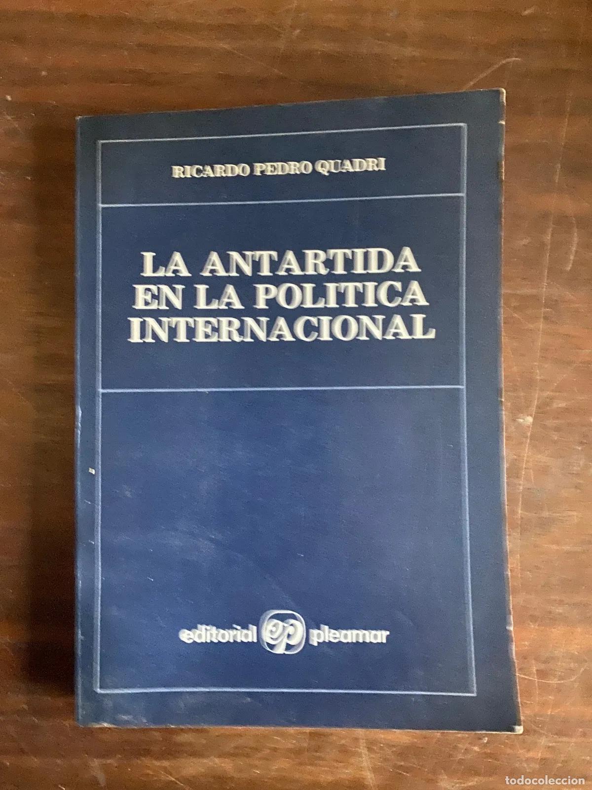 Livres: Ricardo Pedro Quadri - LA ANTARTIDA EN LA POLITICA INTERNACIONAL