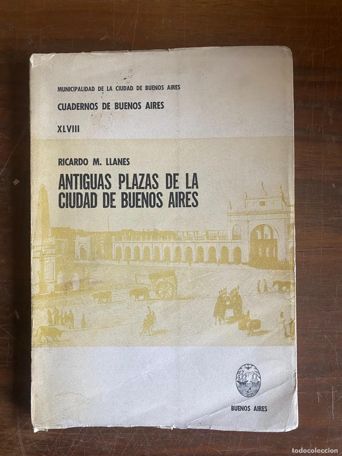 B&uuml;cher: Ricardo M. Llanes - Antiguas plazas de la ciudad de Buenos Aires