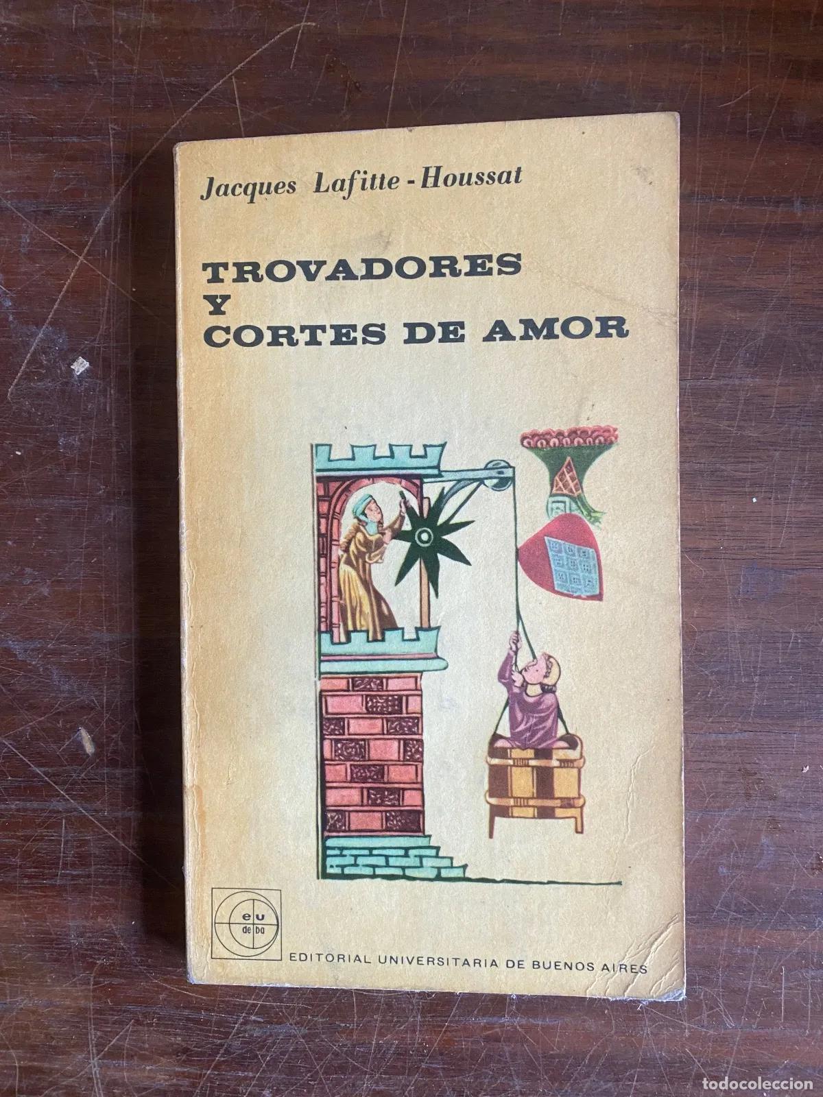 books: Jacques Lafitte-Houssat - Trovadores y Cortes de Amor