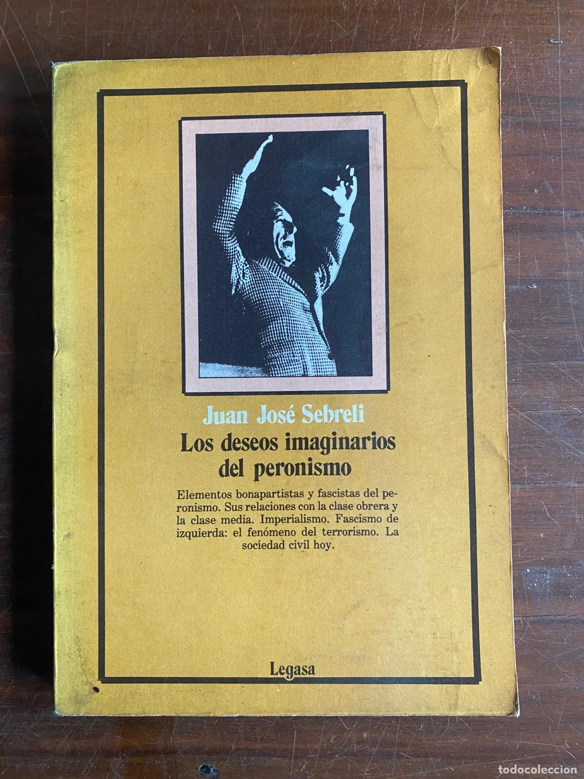 Libri di seconda mano: Los deseos imaginarios del peronismoElemento bonapartistas y fascistas del peronismo. Sus relaciones