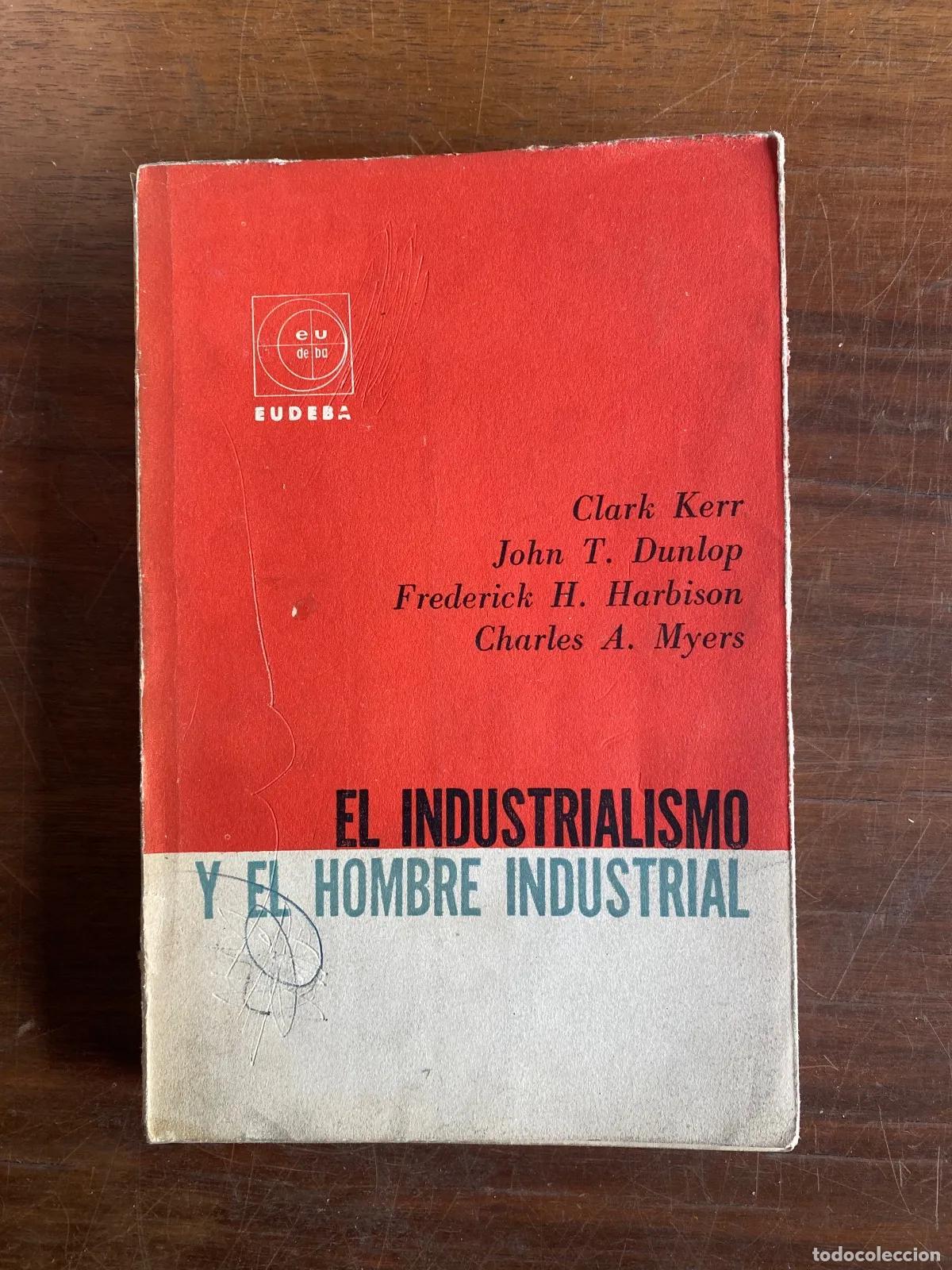 Libri di seconda mano: Clark Kerr, John T. Dunlop, Frederick H. Harbison, Charles A. Myers - EL INDUSTRIALISMO Y EL HOMBRE