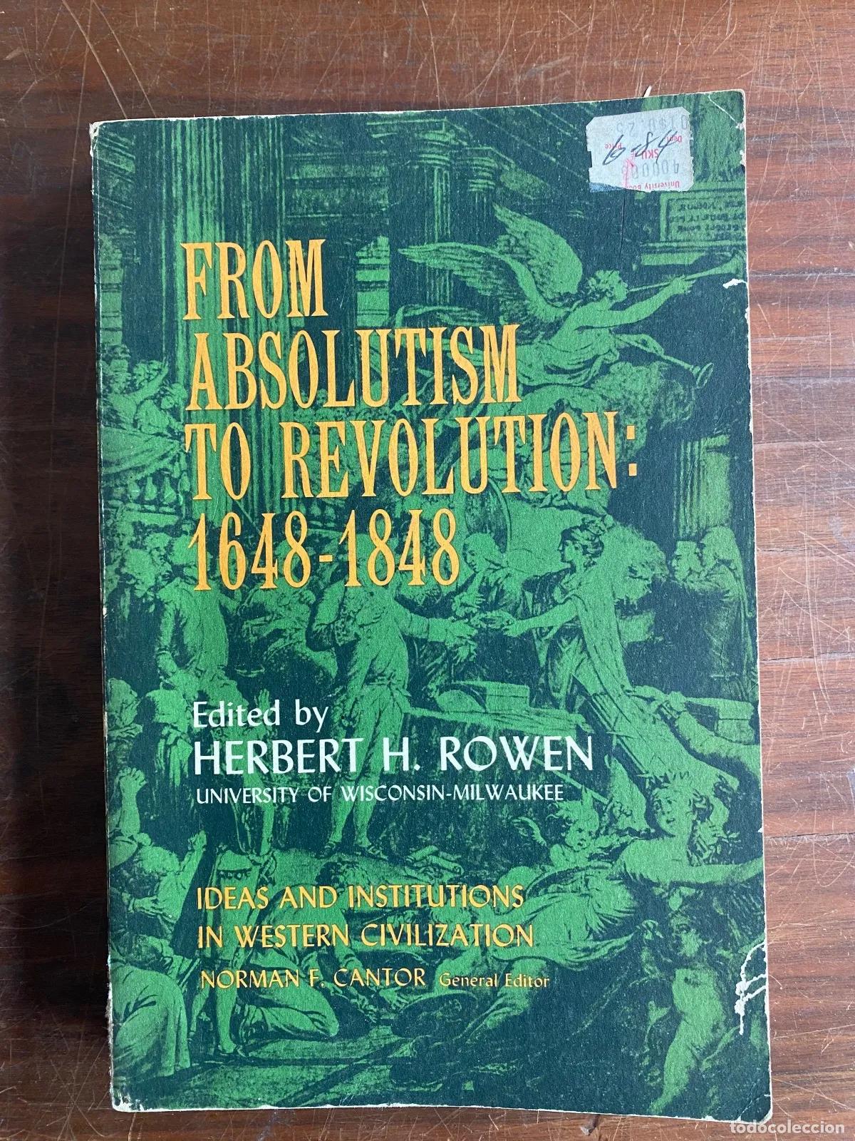 Libri di seconda mano: Herbert Rowen - FROM ABSOLUTISM TO REVOLUTION: 1648-1848 Edited by HERBERT H. ROWEN UNIVERSITY OF WI