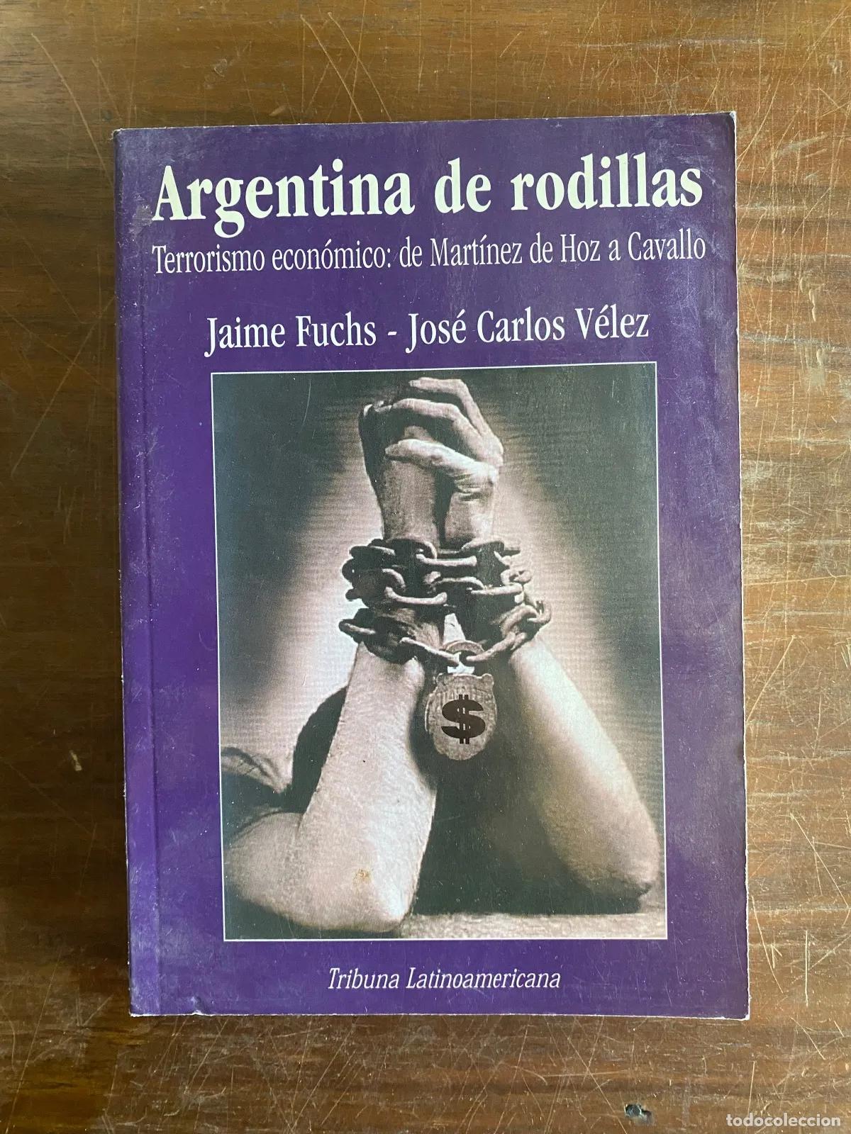 Libri di seconda mano: Jaime Fuchs - Jose Carlos Velez - Argentina de rodillas