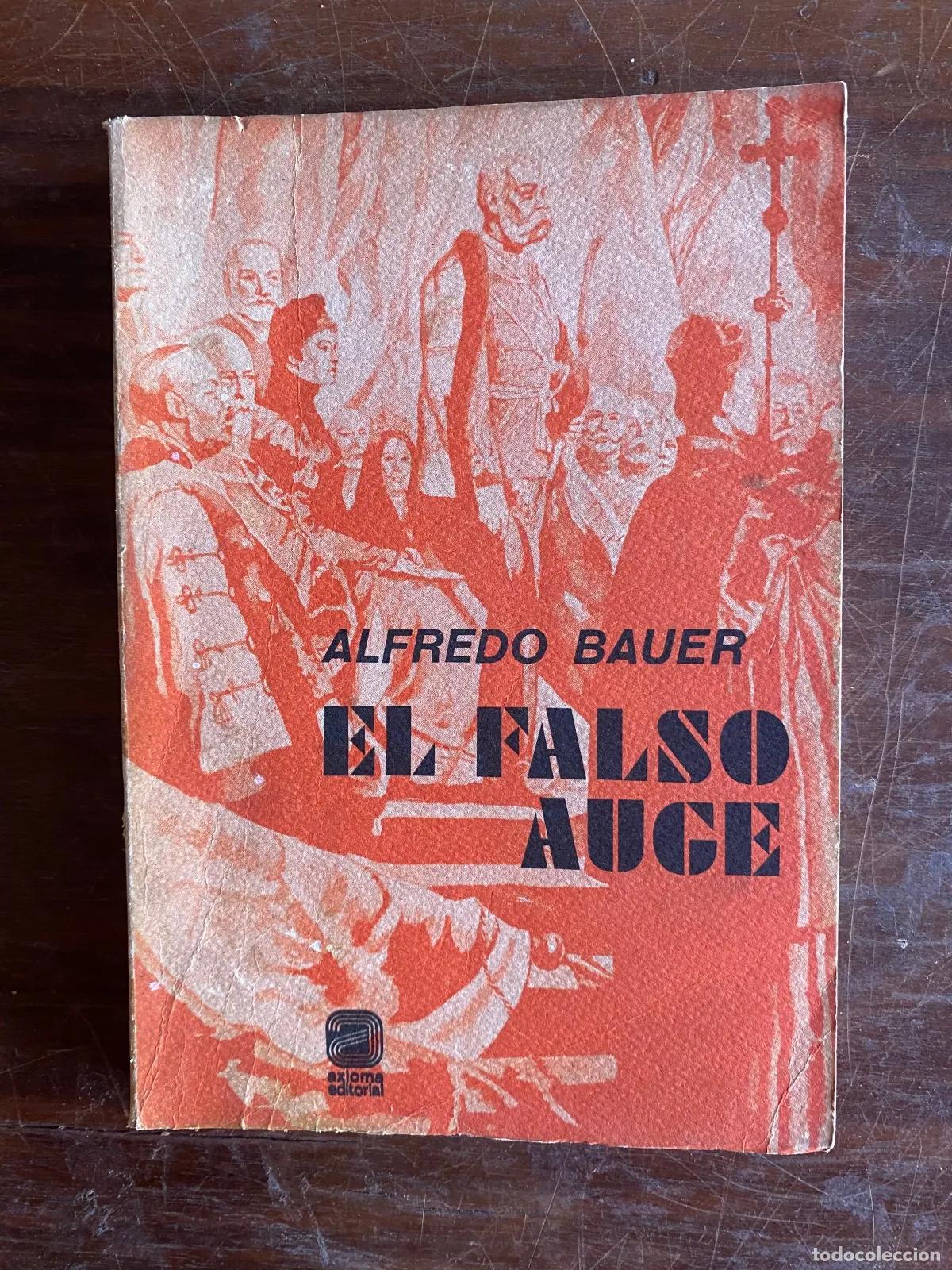 Libros: Alfredo Bauer - EL FALSO AUGE - Foto 1