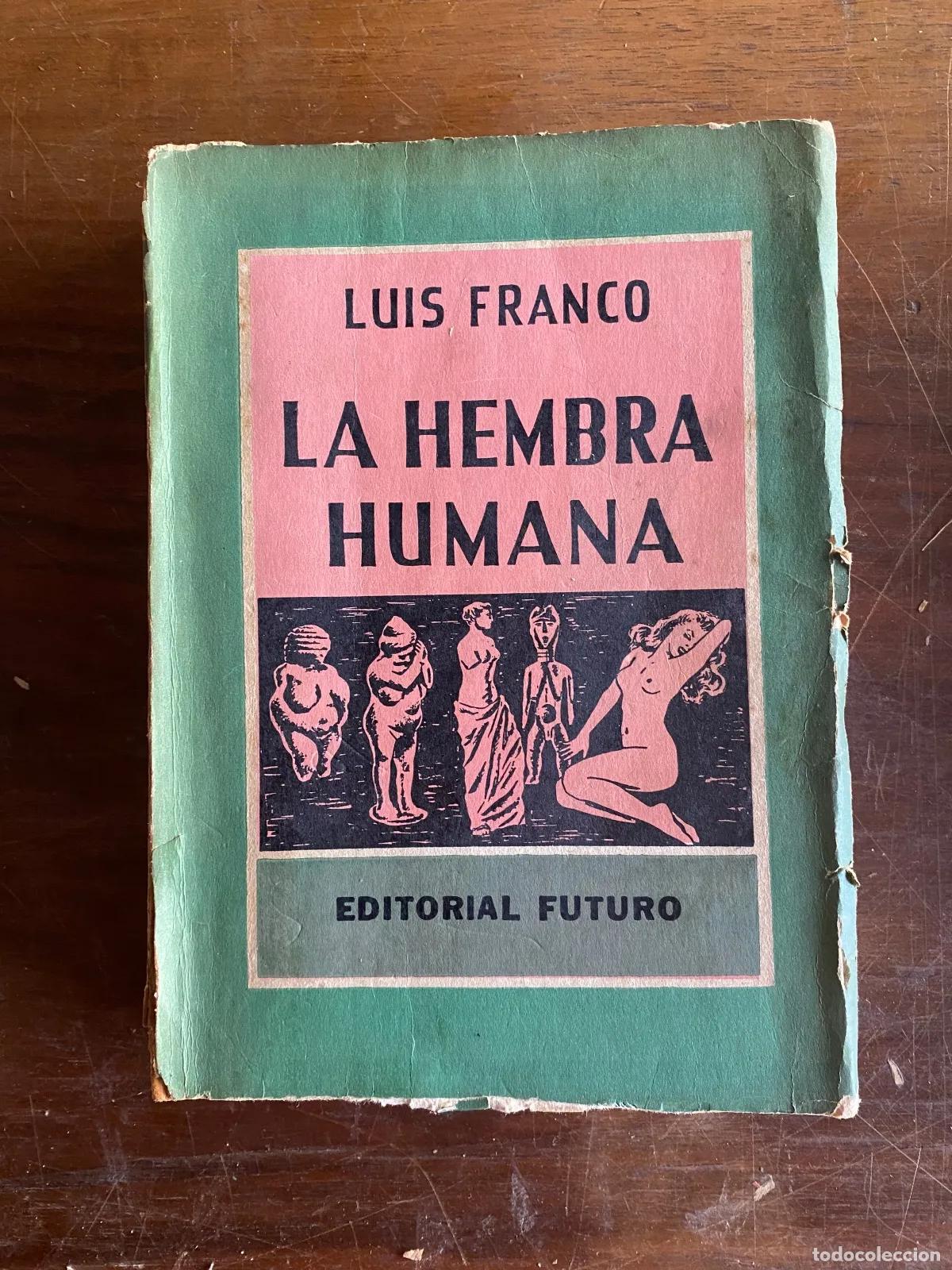 Libros: Luis Franco - LA HEMBRA HUMANA - Foto 1