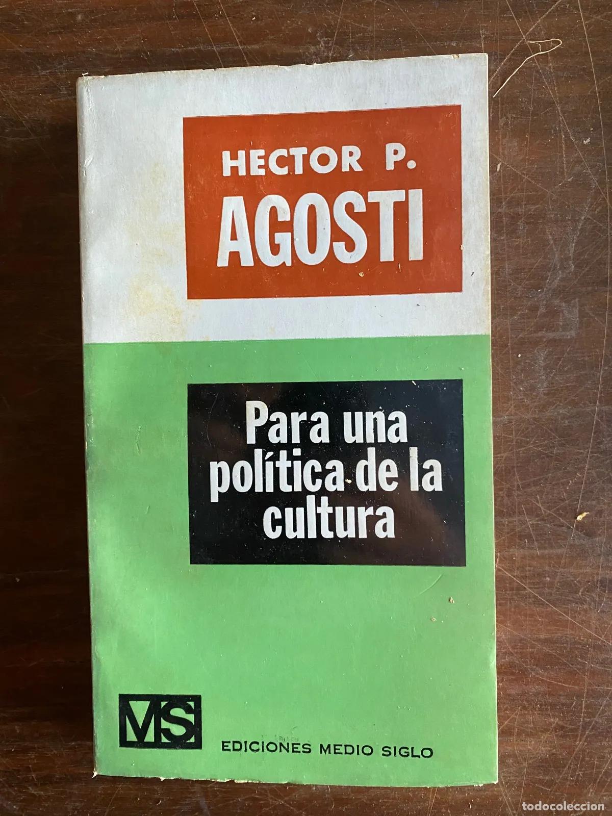 B&uuml;cher: Hector P. Agosti - Para una politica de la cultura