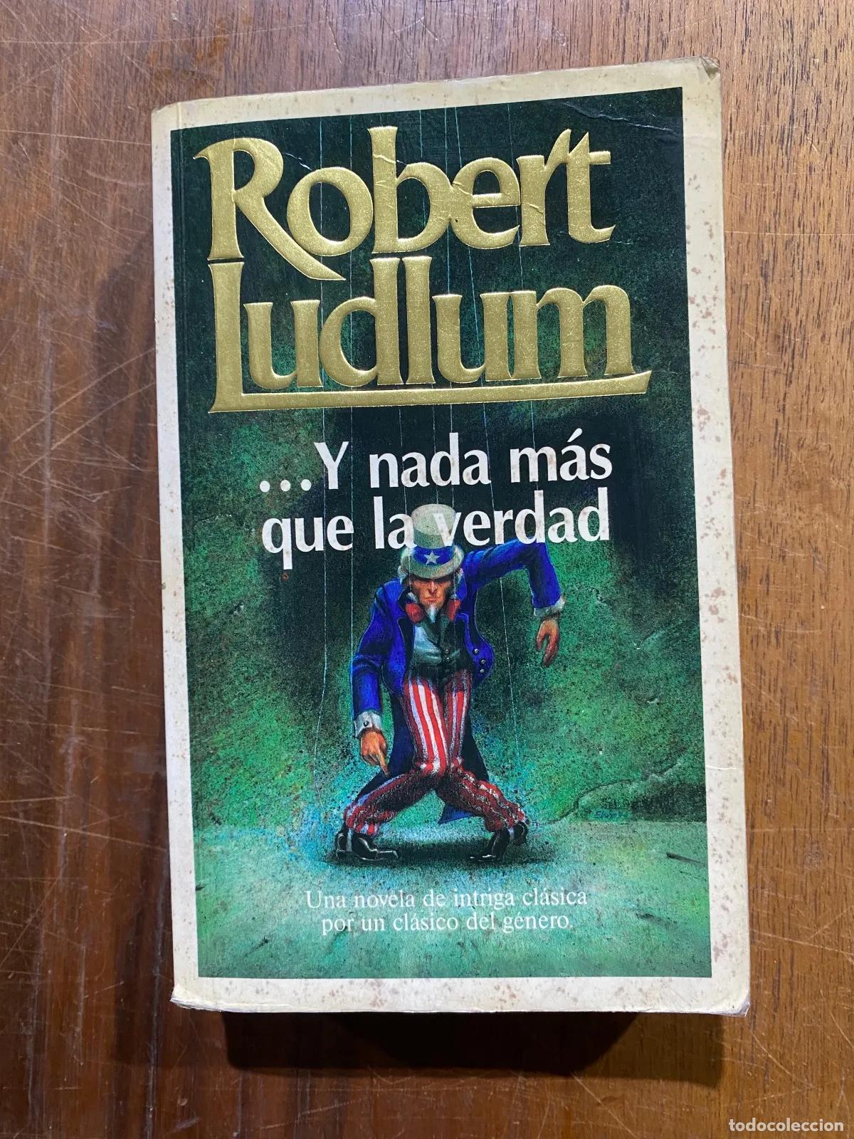 Libros: Robert Ludlum - ...Y nada mas que la verdad - Foto 1
