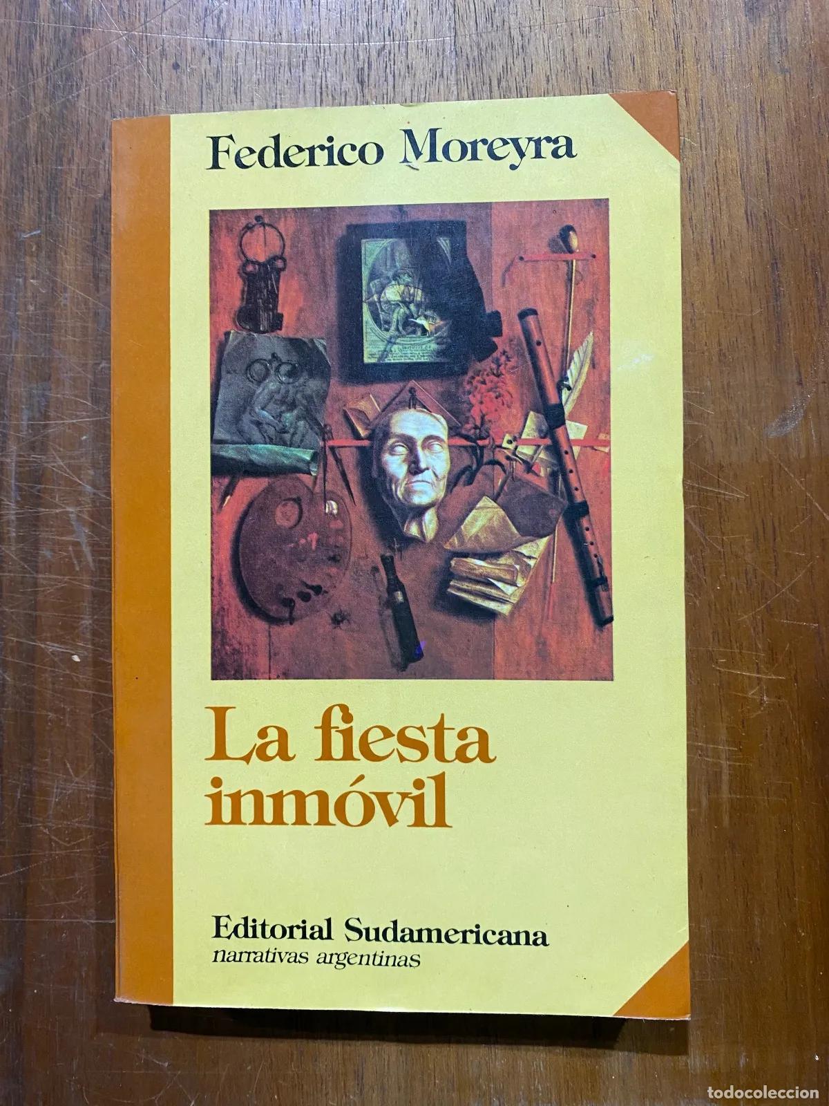 B&uuml;cher: Federico Moreyra - La fiesta inmovil