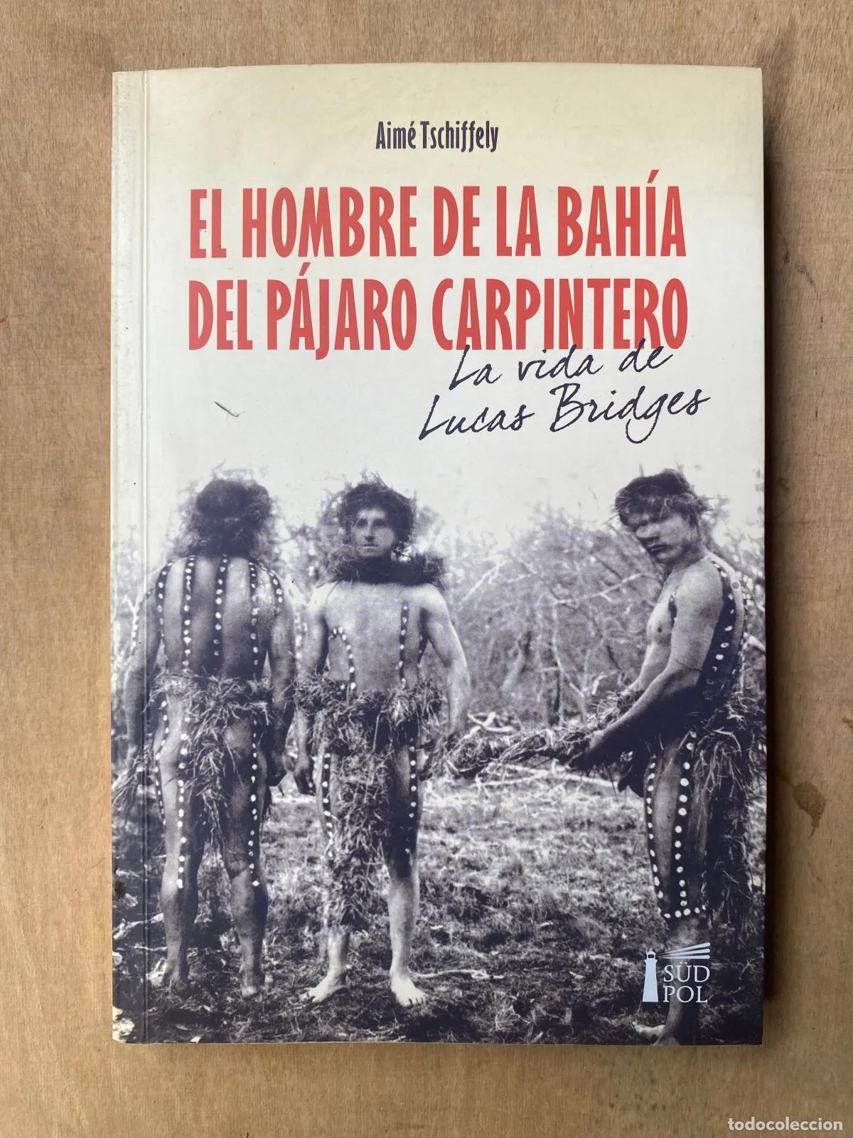 Libros: Aime Tschiffely - El hombre de la Bahia del Pajaro Carpintero - Foto 1