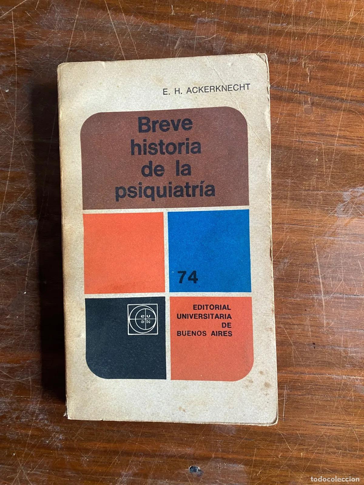 books: Erwin Heinz Ackerknecht - Breve historia de la psiquiatria