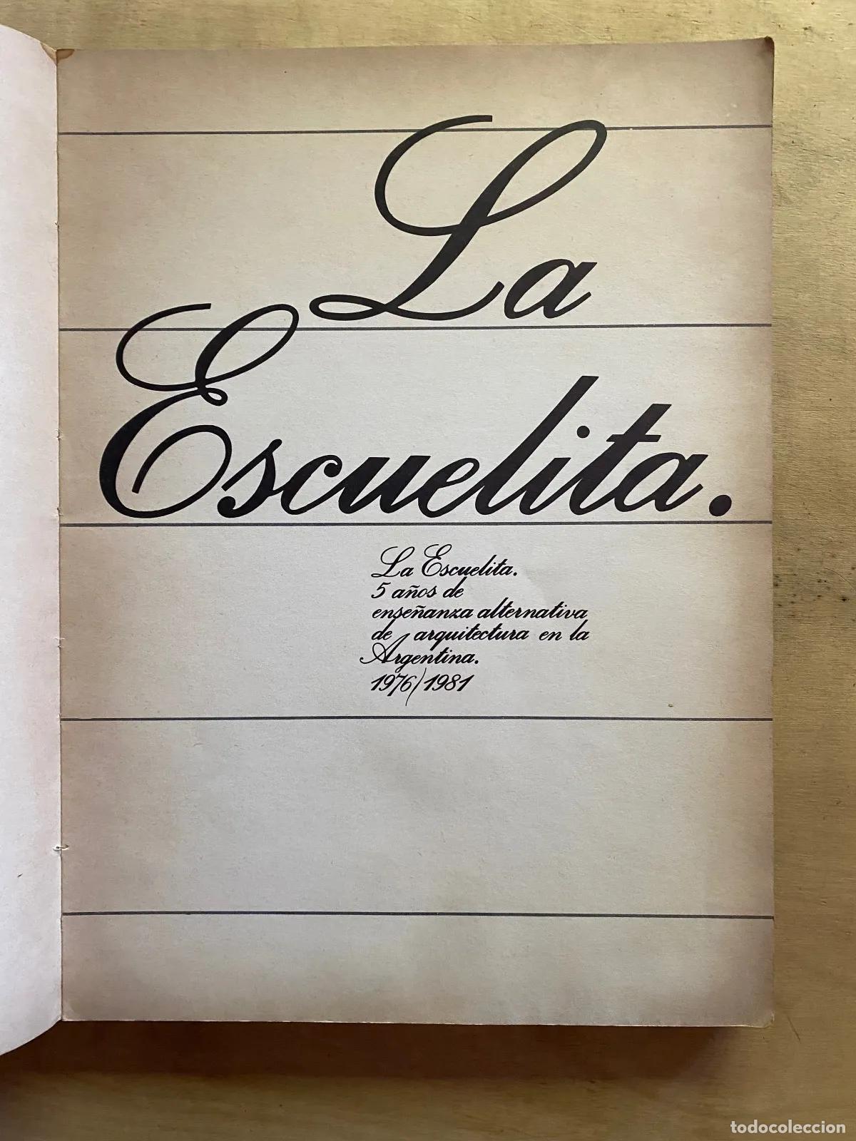 Libri di seconda mano: La Escuelita 5 a�os de ense�anza alternativa de arquitectura en la Argentina. 1976/1981