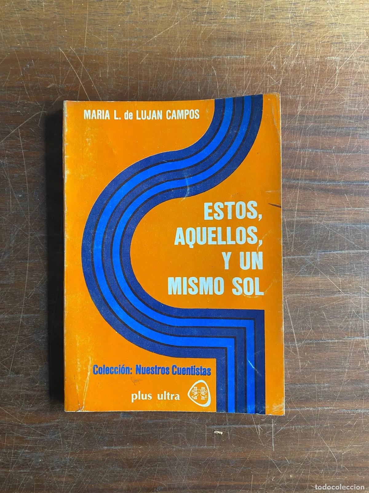 Libri di seconda mano: Maria Luisa de Lujan Campos - ESTOS, AQUELLOS, Y UN MISMO SOL