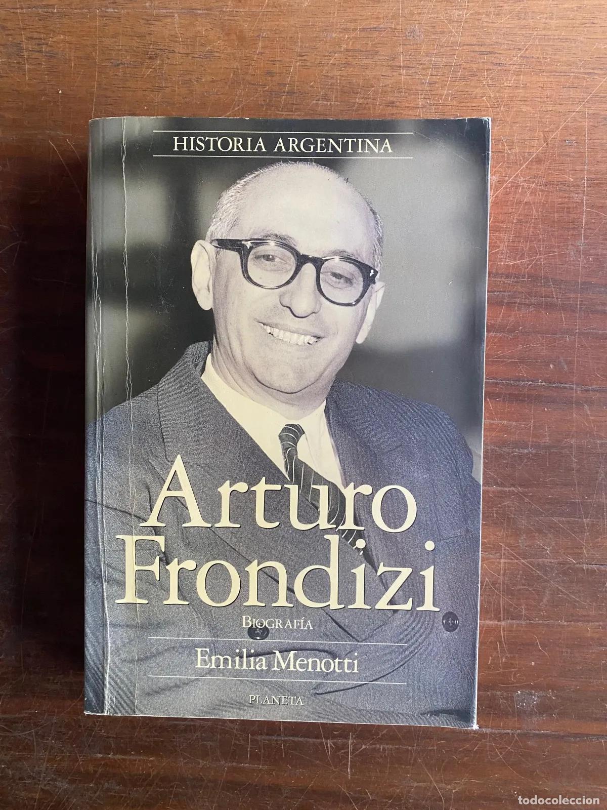 B&uuml;cher: Arturo Frondizi: Biografia - Emilia Menotti (Planeta, Historia Argentina)