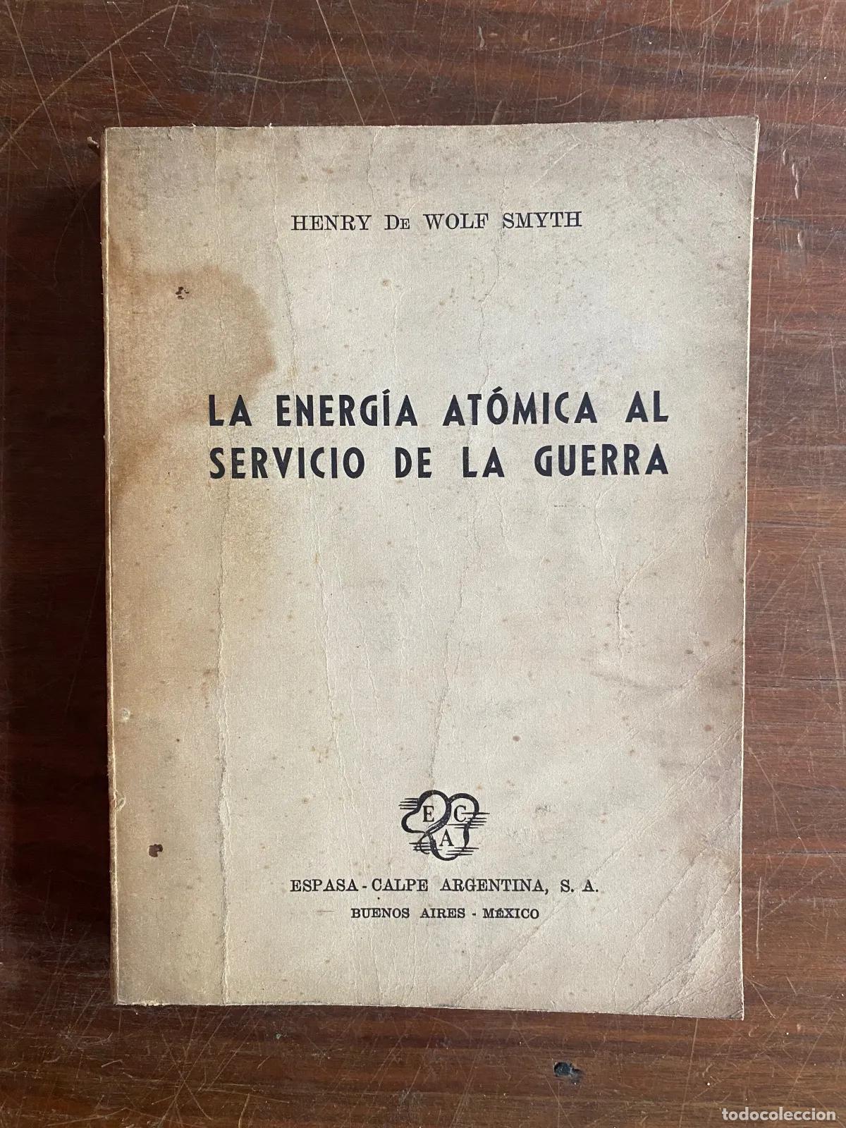 Libri di seconda mano: Henry De Wolf Smyth - LA ENERGiA AToMICA AL SERVICIO DE LA GUERRA